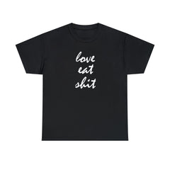 Love Eat Shit - T-Shirt - Witty Twisters Fashions