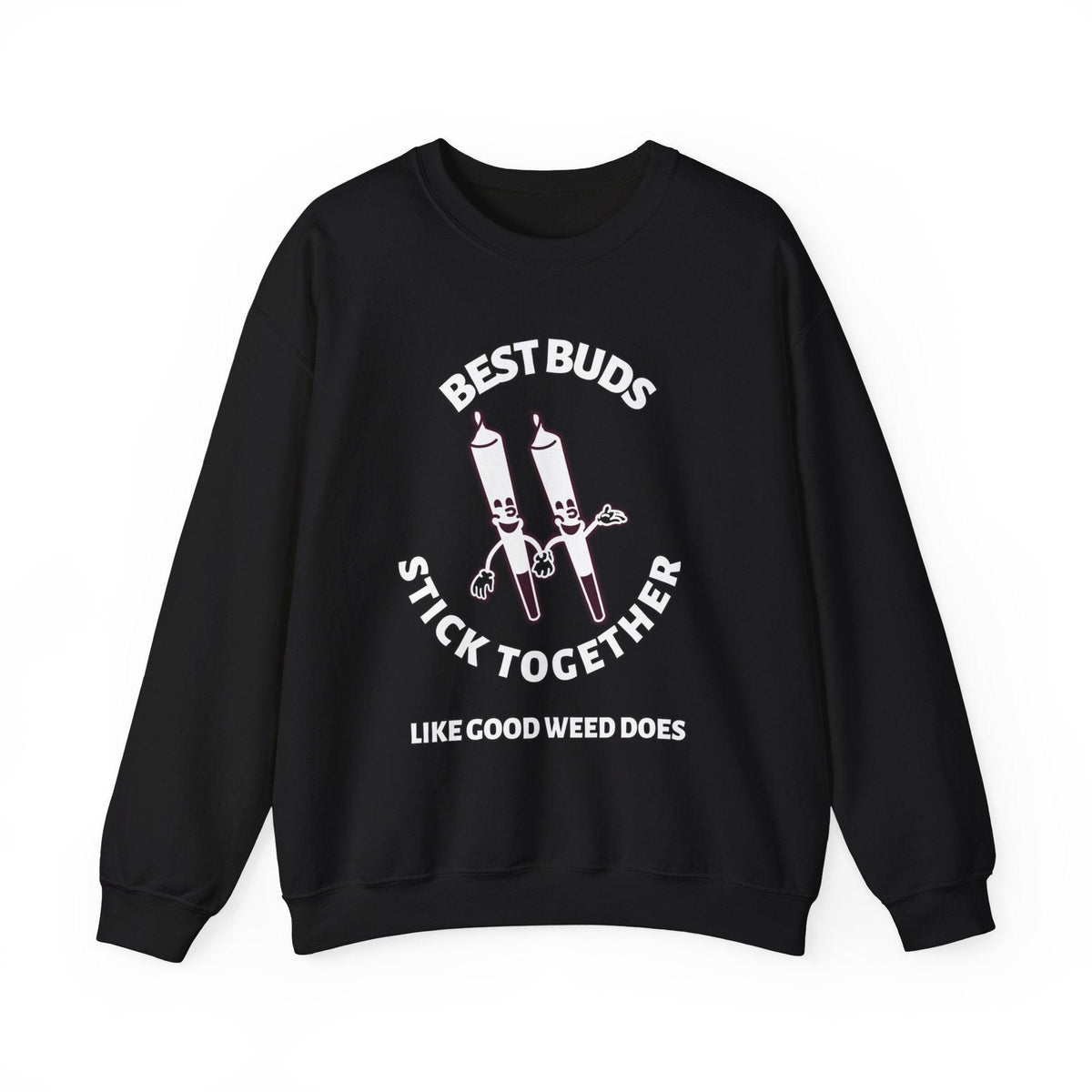 Best Buds Stick Together Like Good Weed Does - Sweatshirt