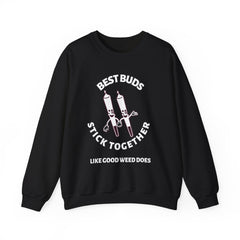 Best Buds Stick Together Like Good Weed Does - Sweatshirt