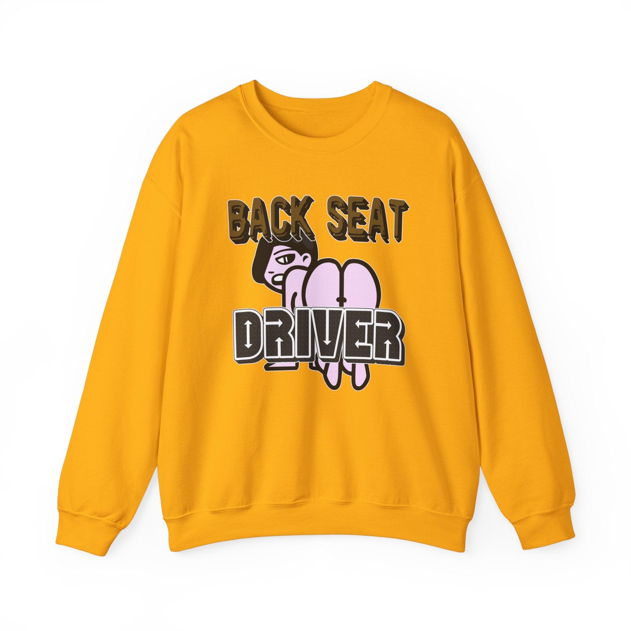 Back Seat Driver - Sweatshirt - Witty Twisters Fashions