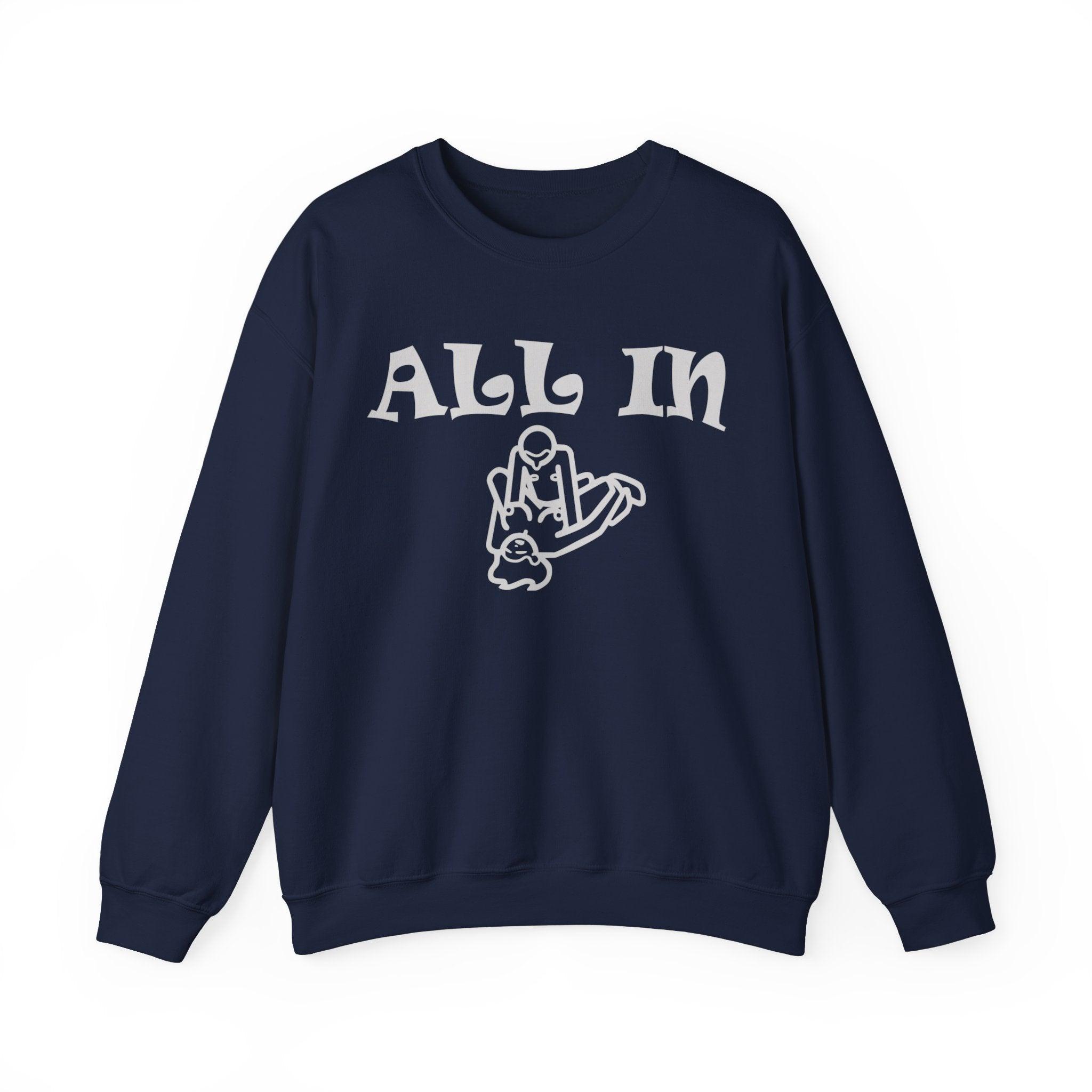 All In - Sweatshirt - Witty Twisters Fashions