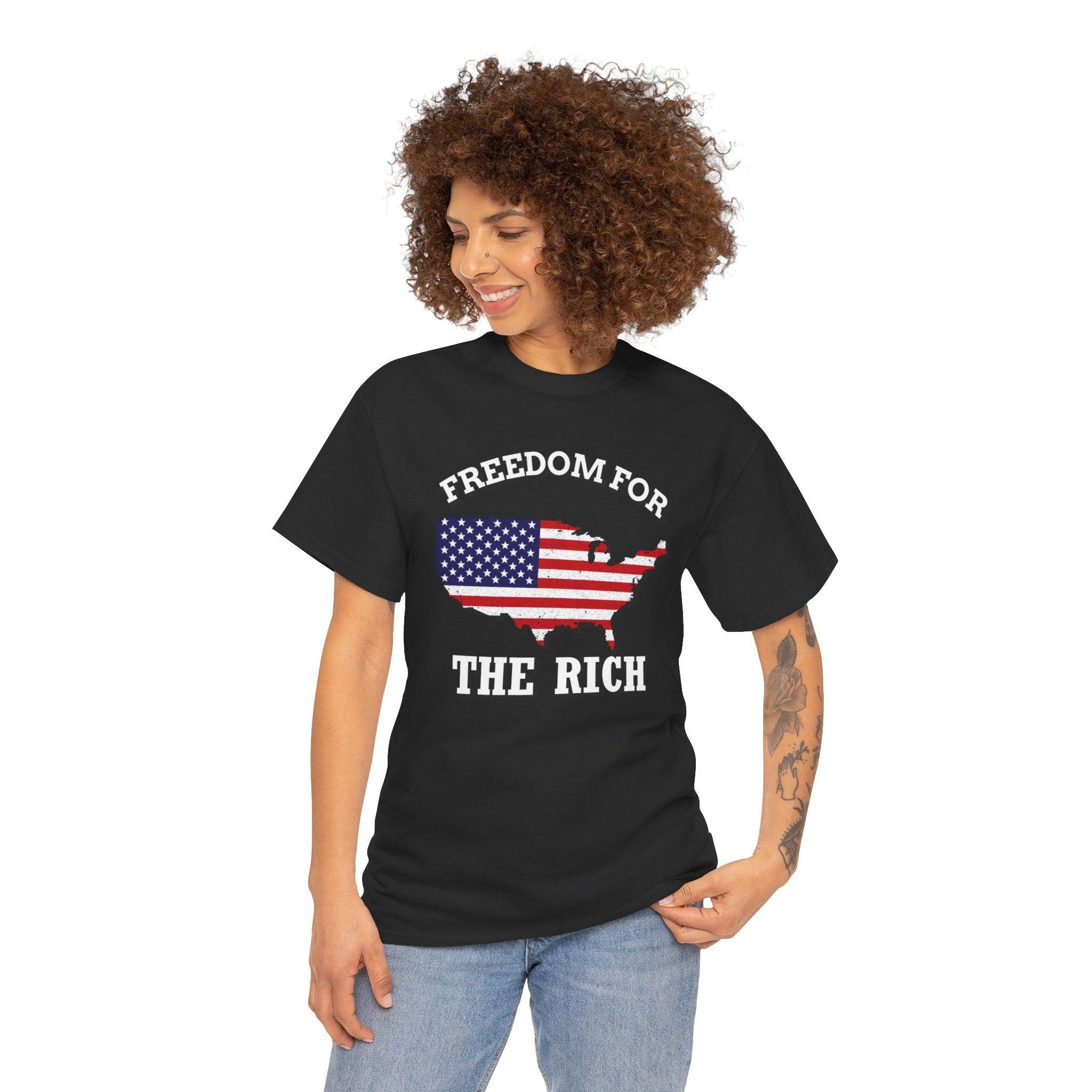 Freedom for the rich - T-Shirt - Witty Twisters Fashions