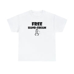 Free Hand Cream - T-Shirt - Witty Twisters Fashions