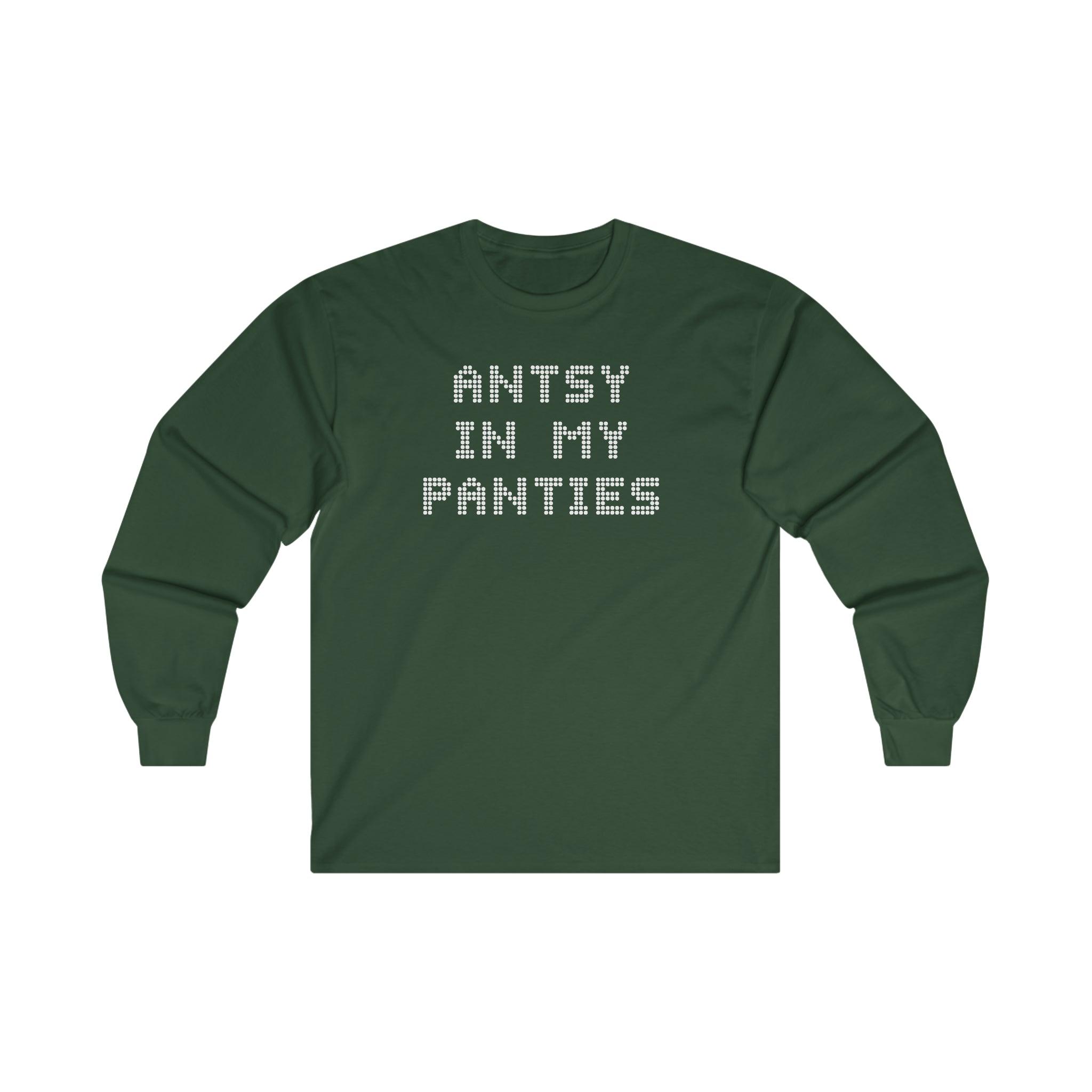 Antsy In My Panties - Long-Sleeve Tee - Witty Twisters T-Shirts