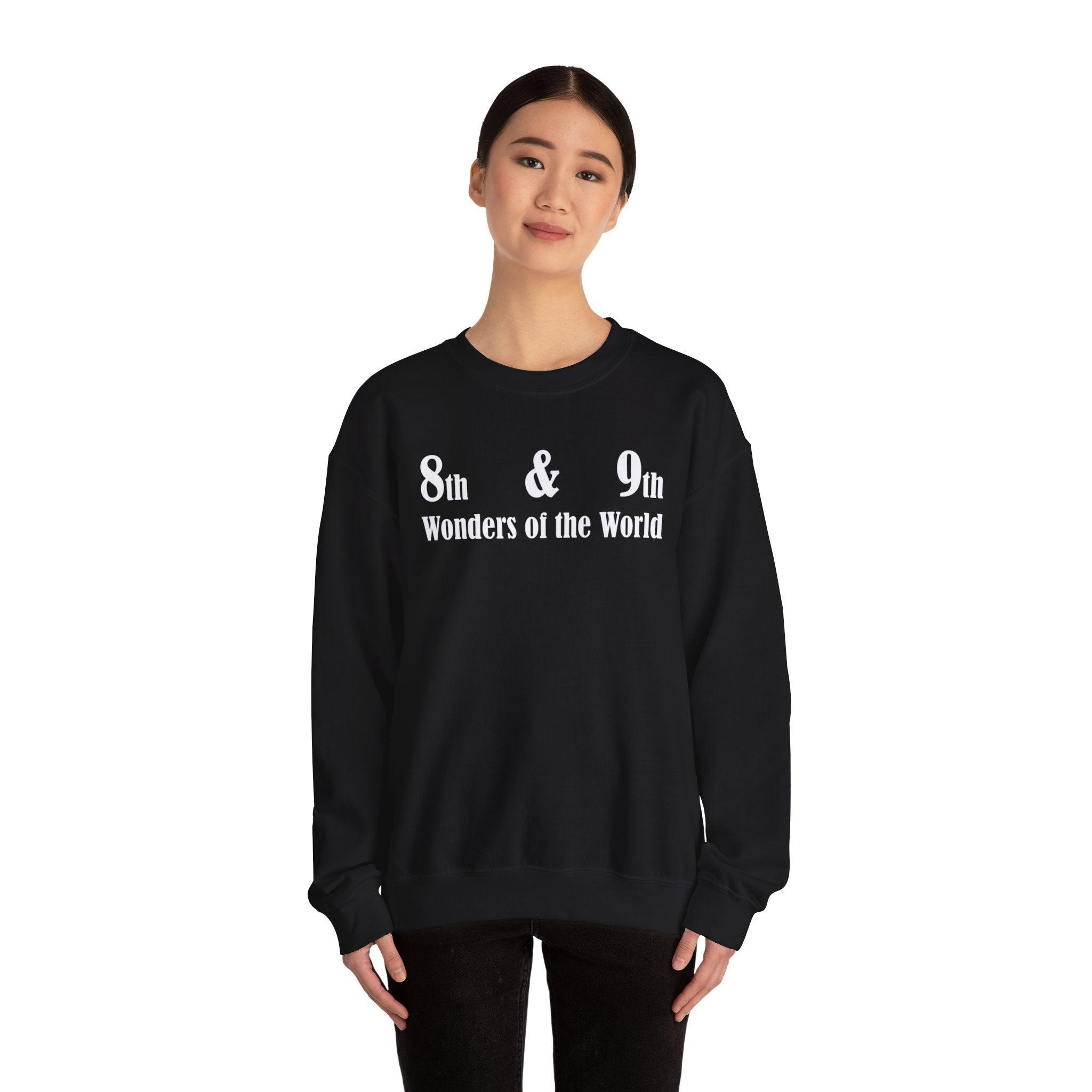 8th and 9th Wonders of the World - Sweatshirt - Witty Twisters Fashions