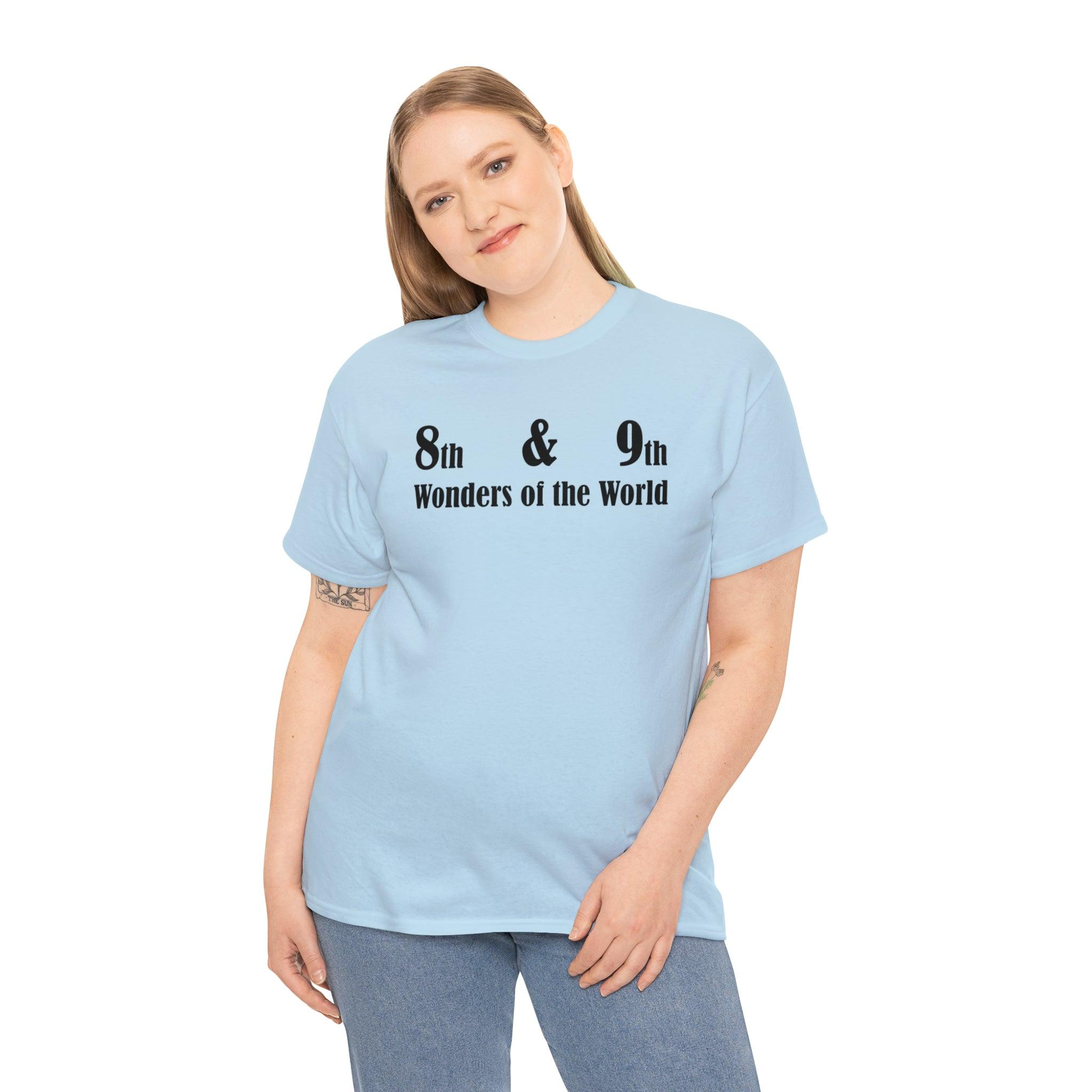 8th and 9th Wonders of the World - T-Shirt - Witty Twisters Fashions