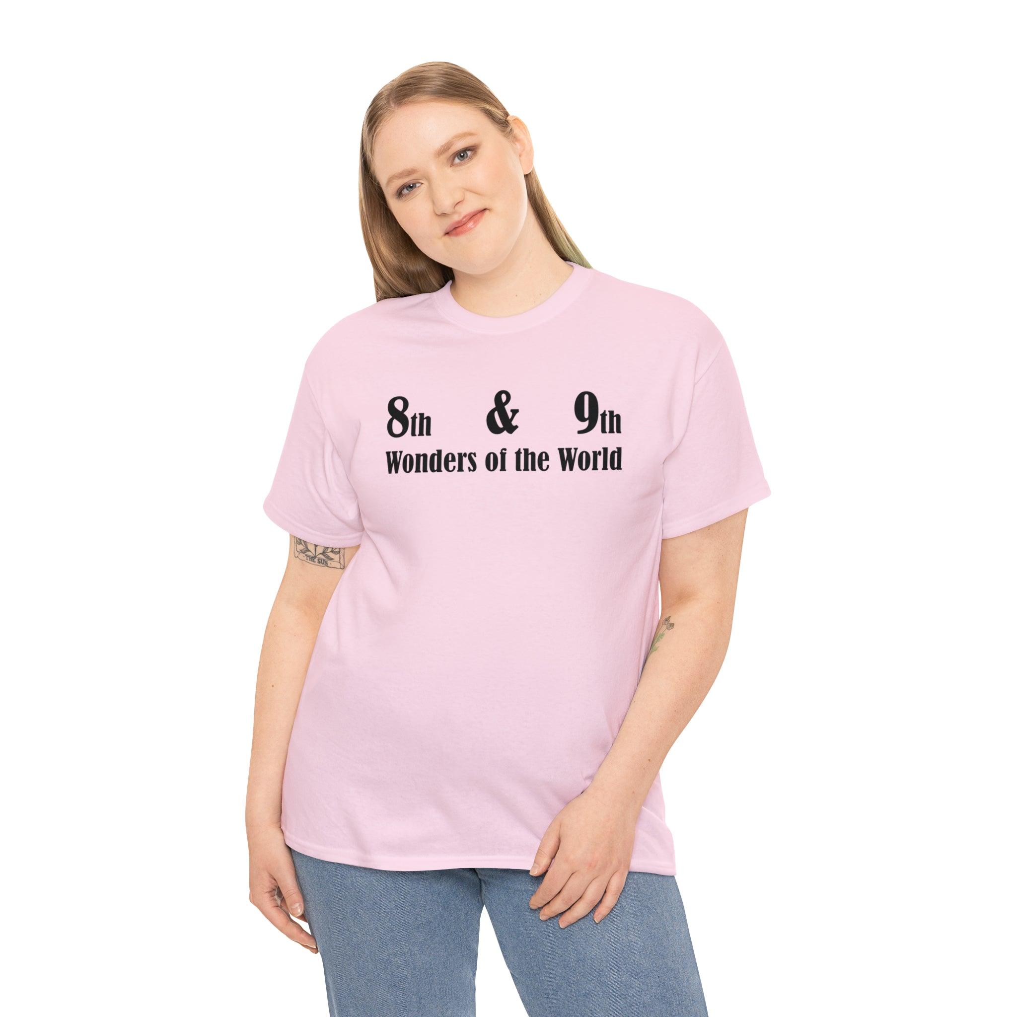 8th and 9th Wonders of the World - T-Shirt - Witty Twisters Fashions