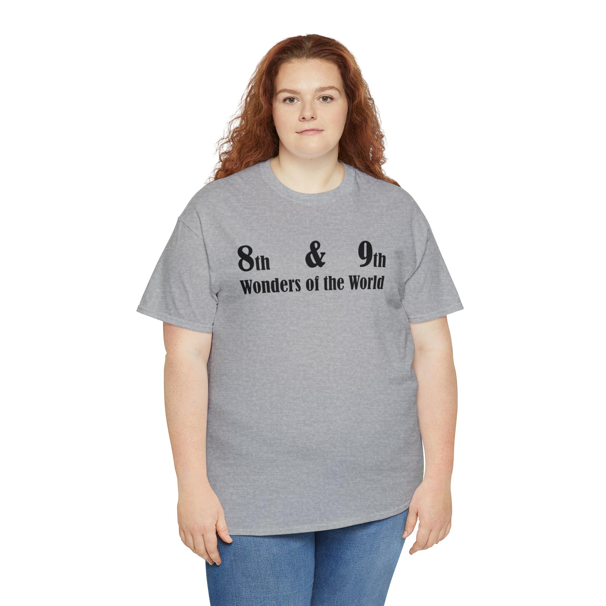 8th and 9th Wonders of the World - T-Shirt - Witty Twisters Fashions