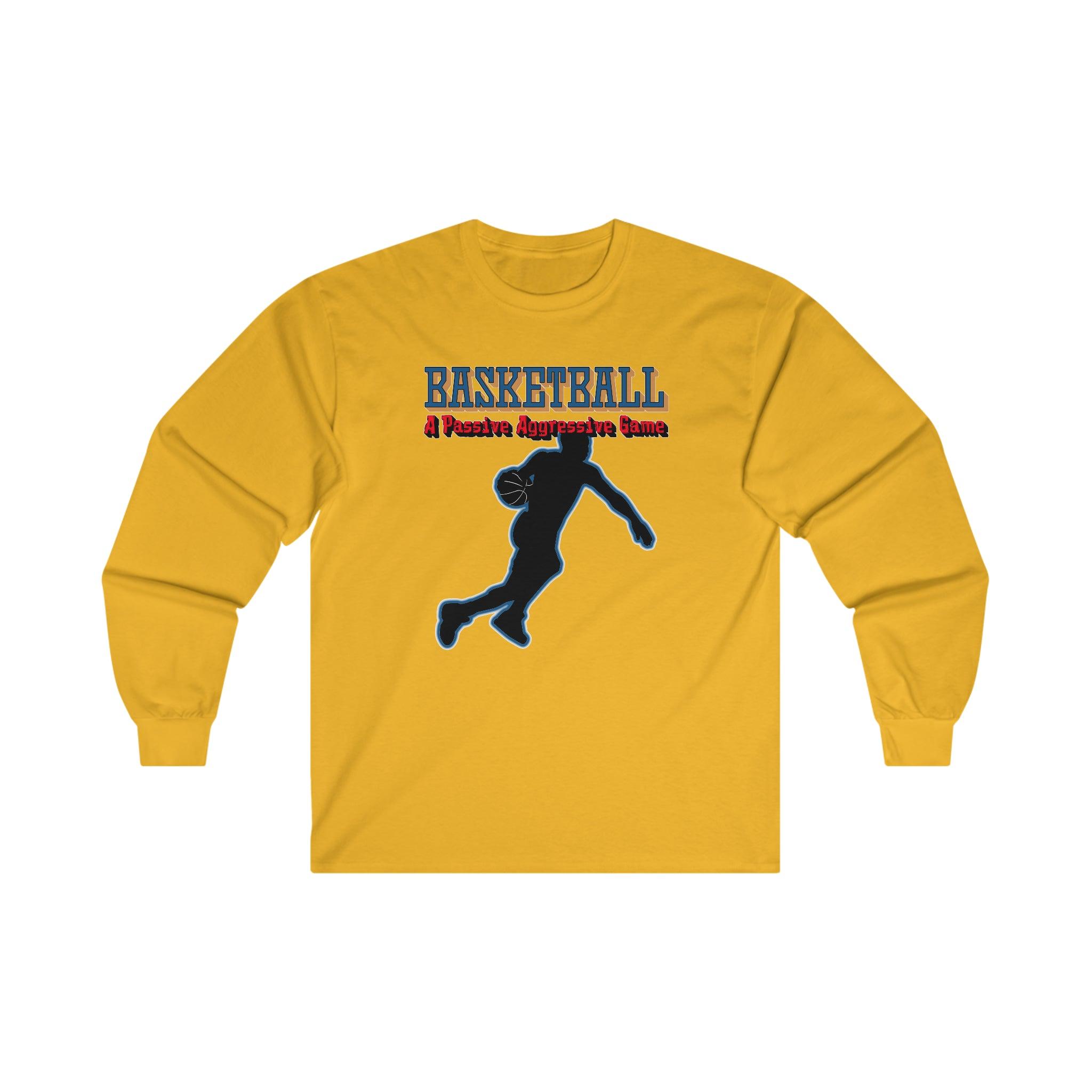 Basketball A Passive Aggressive Game - Long-Sleeve Tee - Witty Twisters T-Shirts