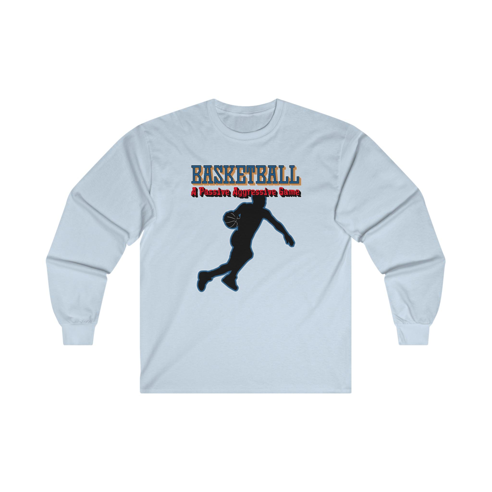 Basketball A Passive Aggressive Game - Long-Sleeve Tee - Witty Twisters T-Shirts