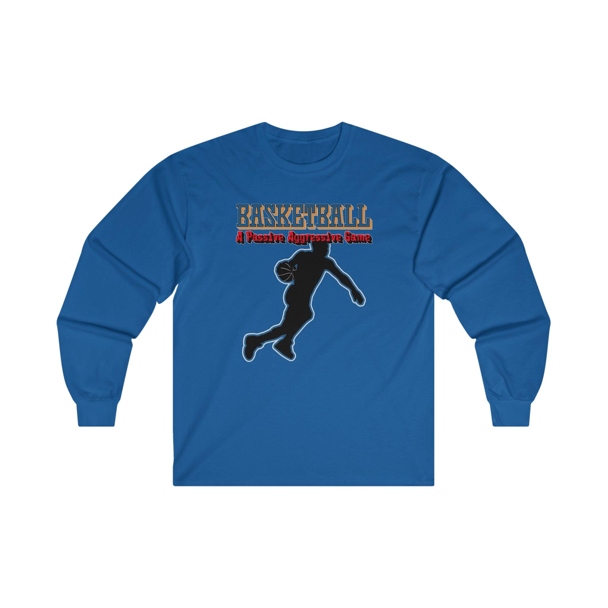 Basketball A Passive Aggressive Game - Long-Sleeve Tee - Witty Twisters T-Shirts