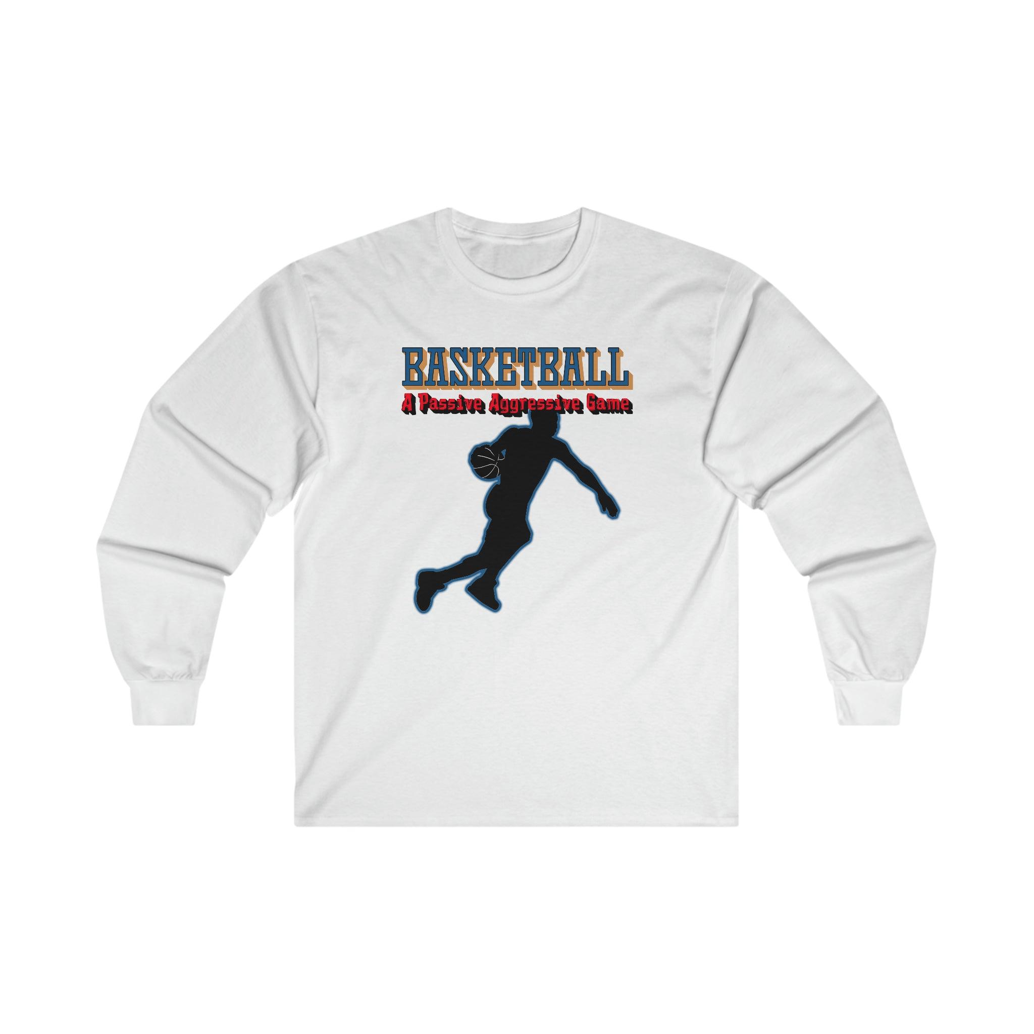 Basketball A Passive Aggressive Game - Long-Sleeve Tee - Witty Twisters T-Shirts