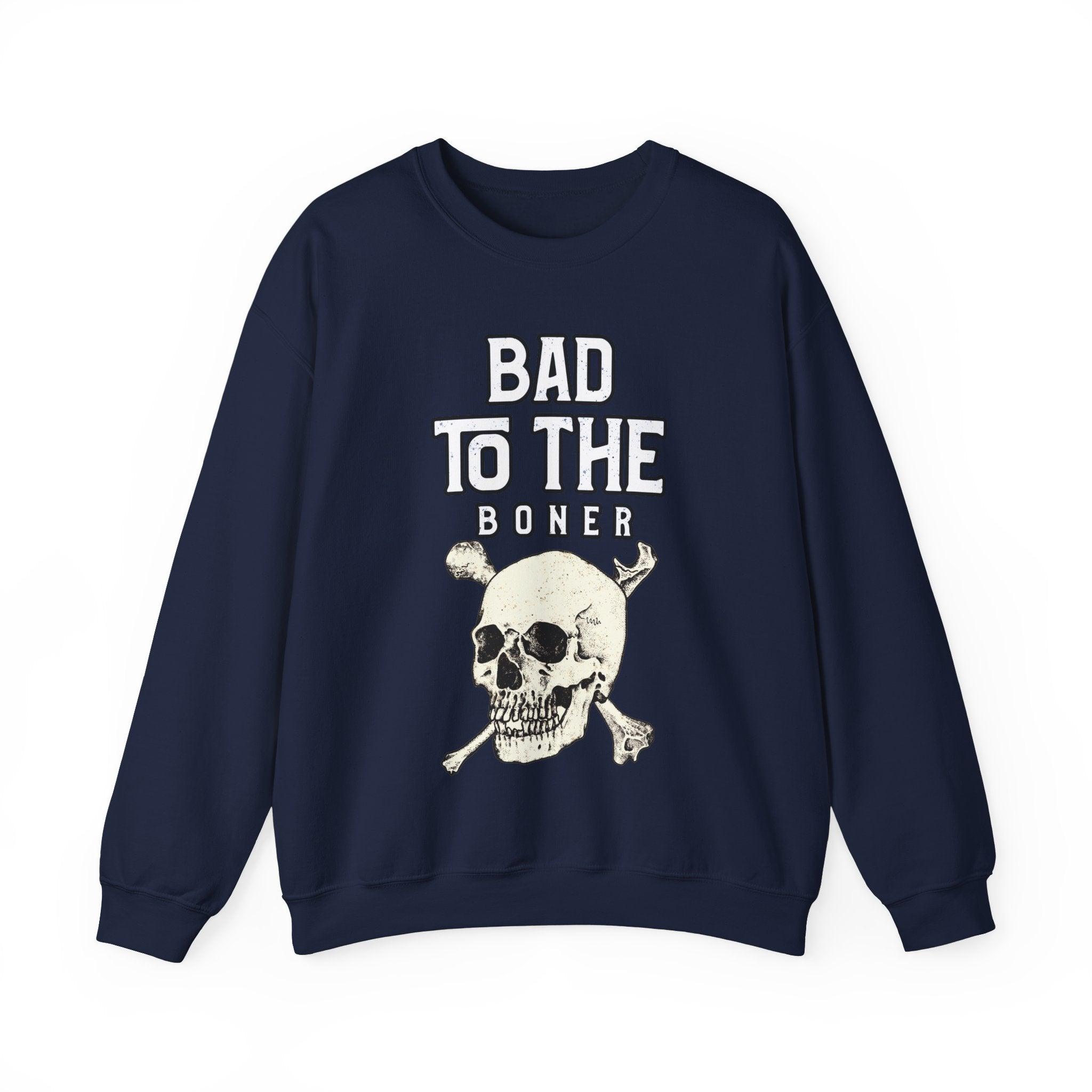 Bad To The Boner - Sweatshirt - Witty Twisters Fashions