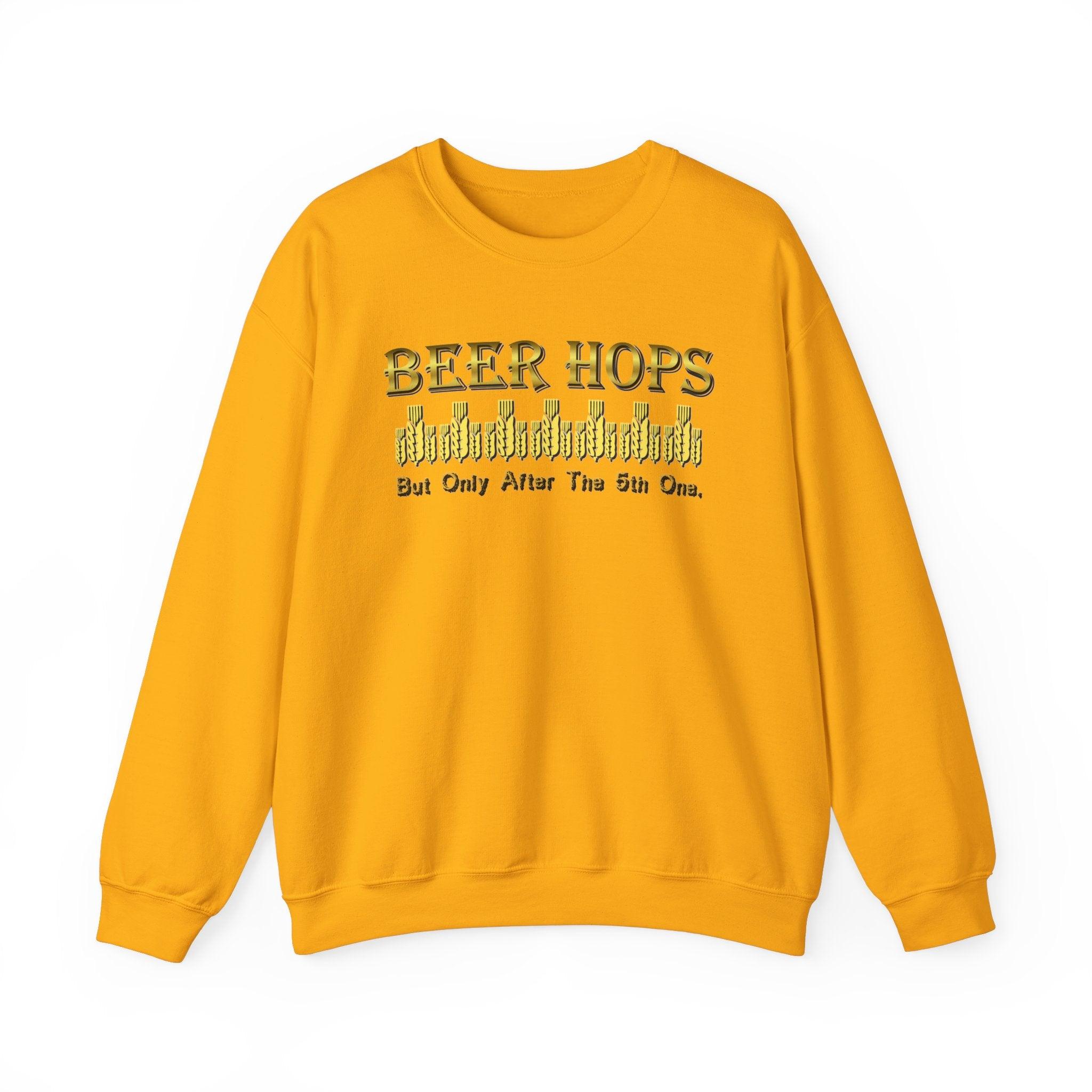 Beer Hops But Only After The 5th One - Sweatshirt - Witty Twisters T-Shirts