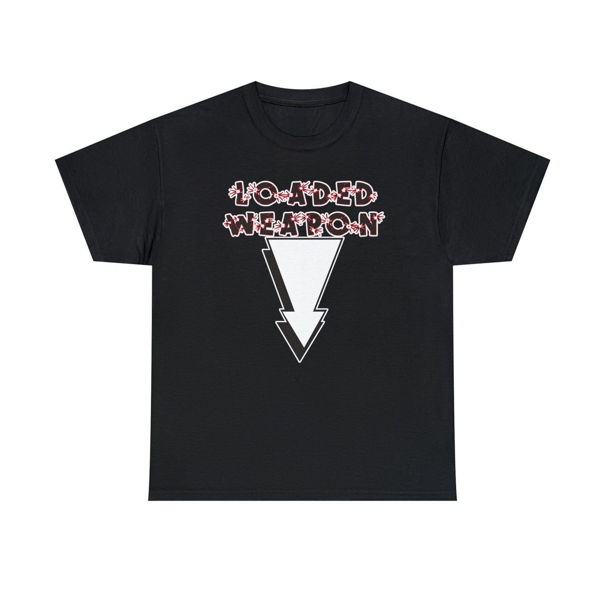 Loaded Weapon - T-Shirt - Witty Twisters Fashions