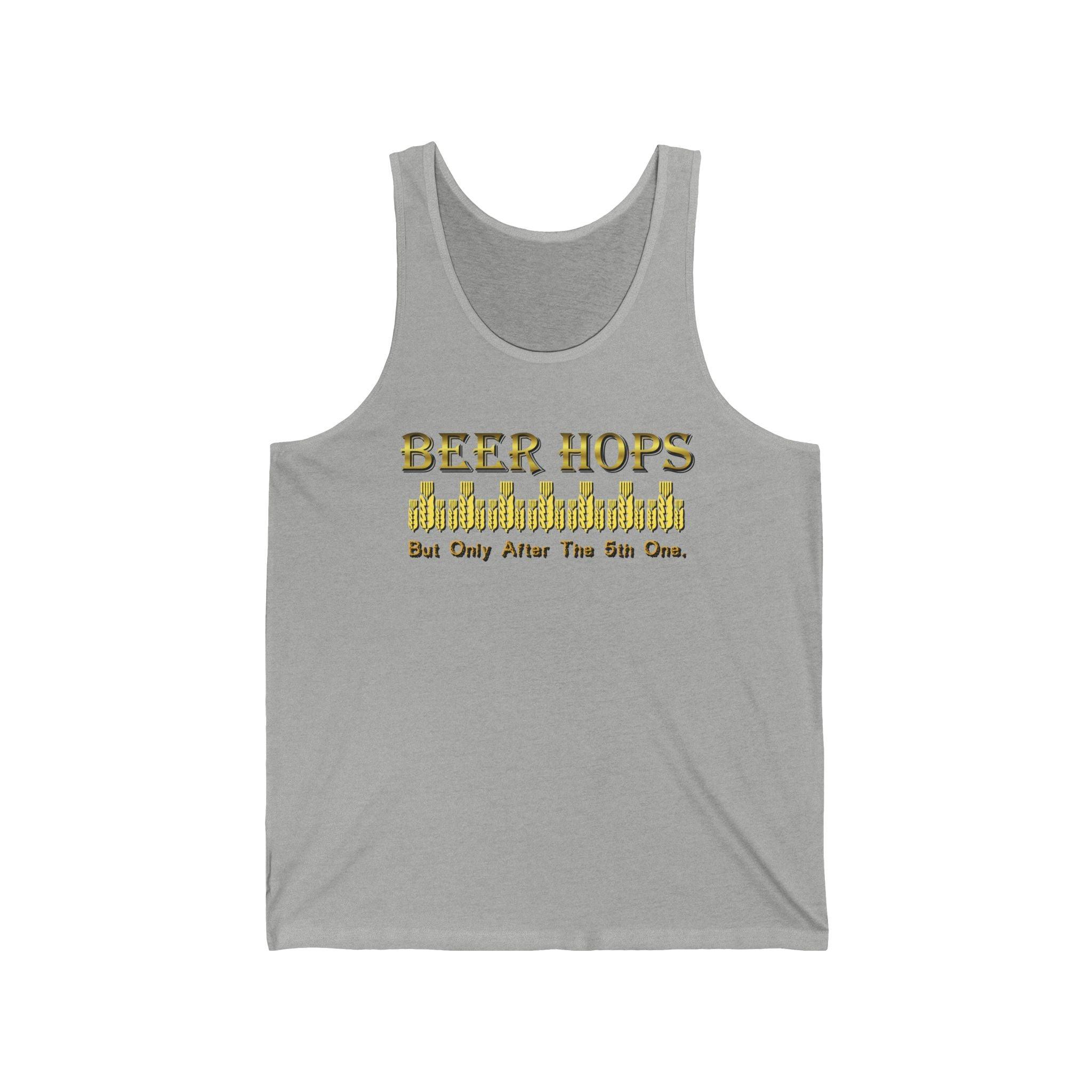 Beer Hops But Only After The 5th One - Tank Top - Witty Twisters Fashions