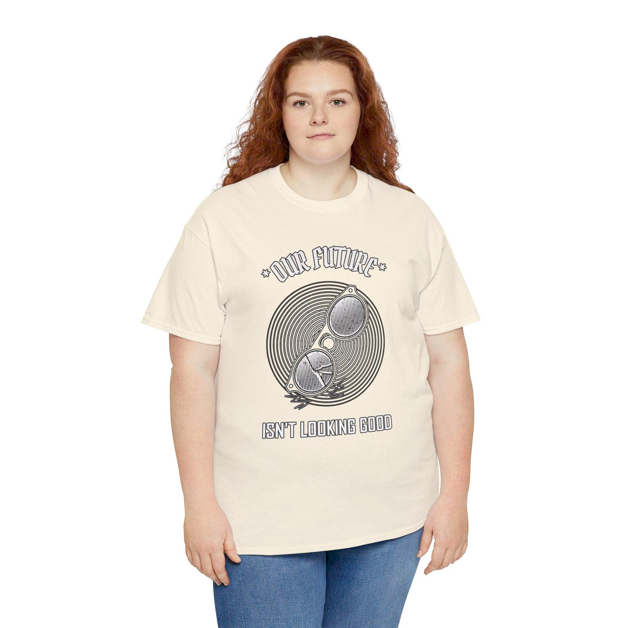 Our future isn't looking good - T-Shirt - Witty Twisters Fashions