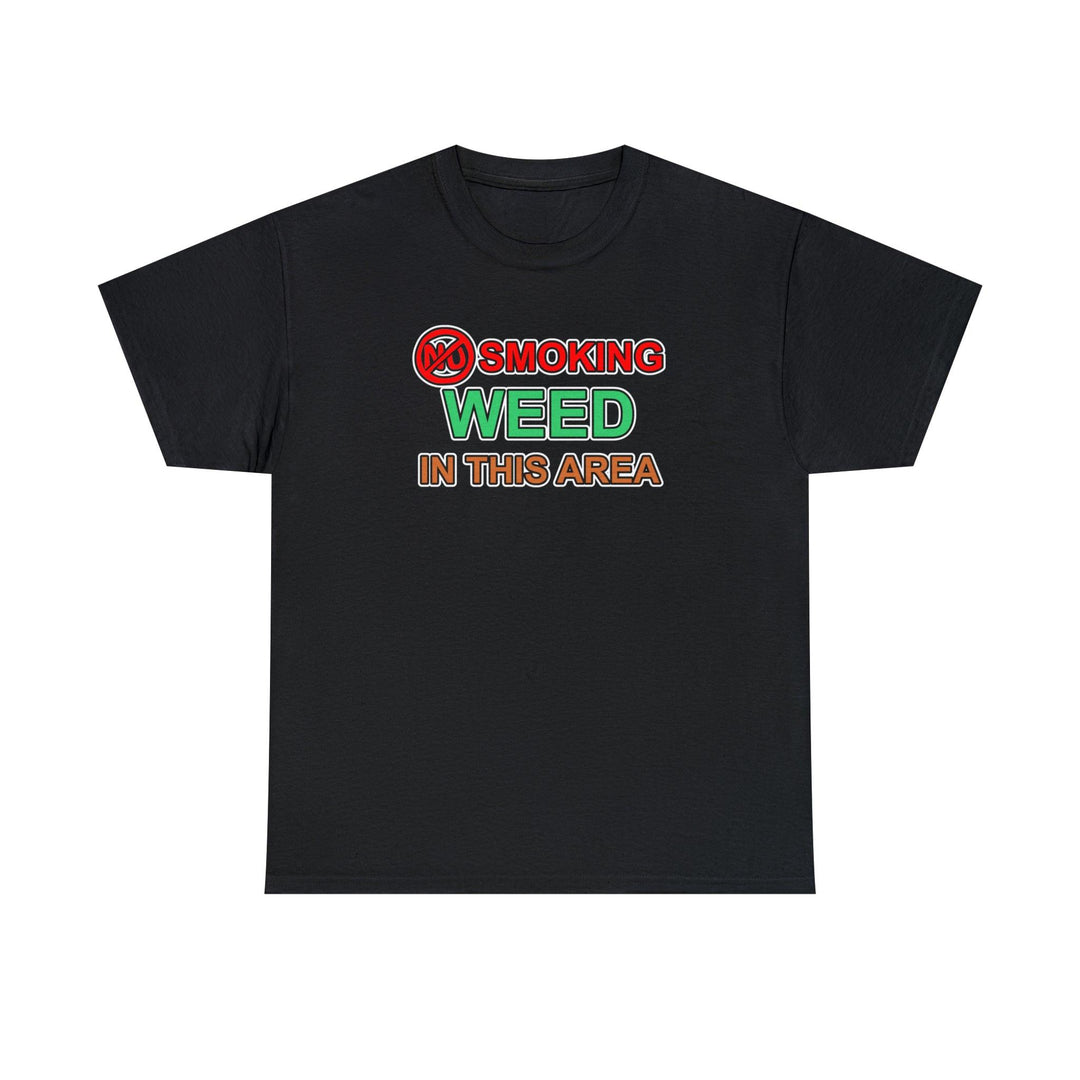 No Smoking Weed In This Area - Witty Twisters T-Shirts