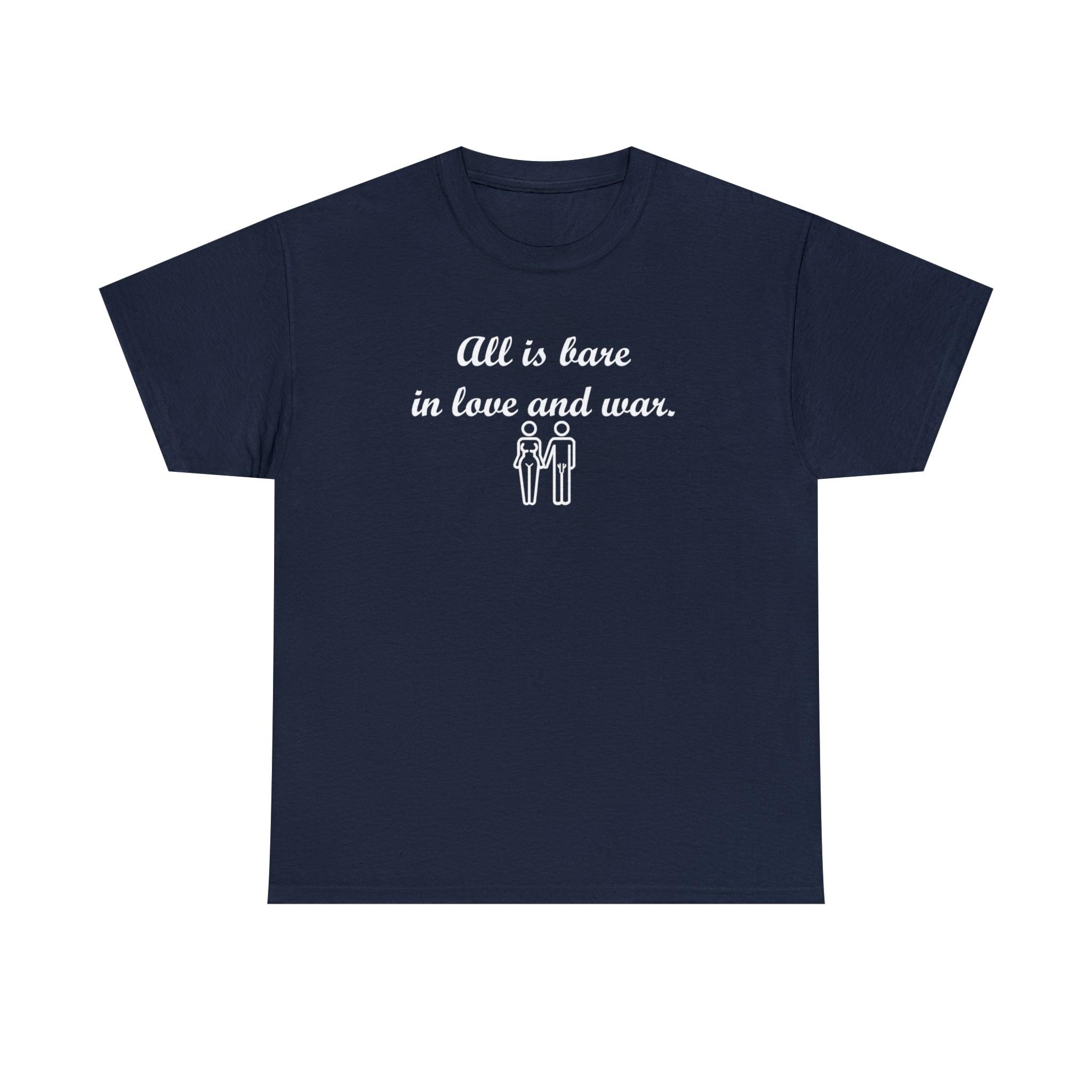 All Is Bare In Love And War - T-Shirt - Witty Twisters Fashions