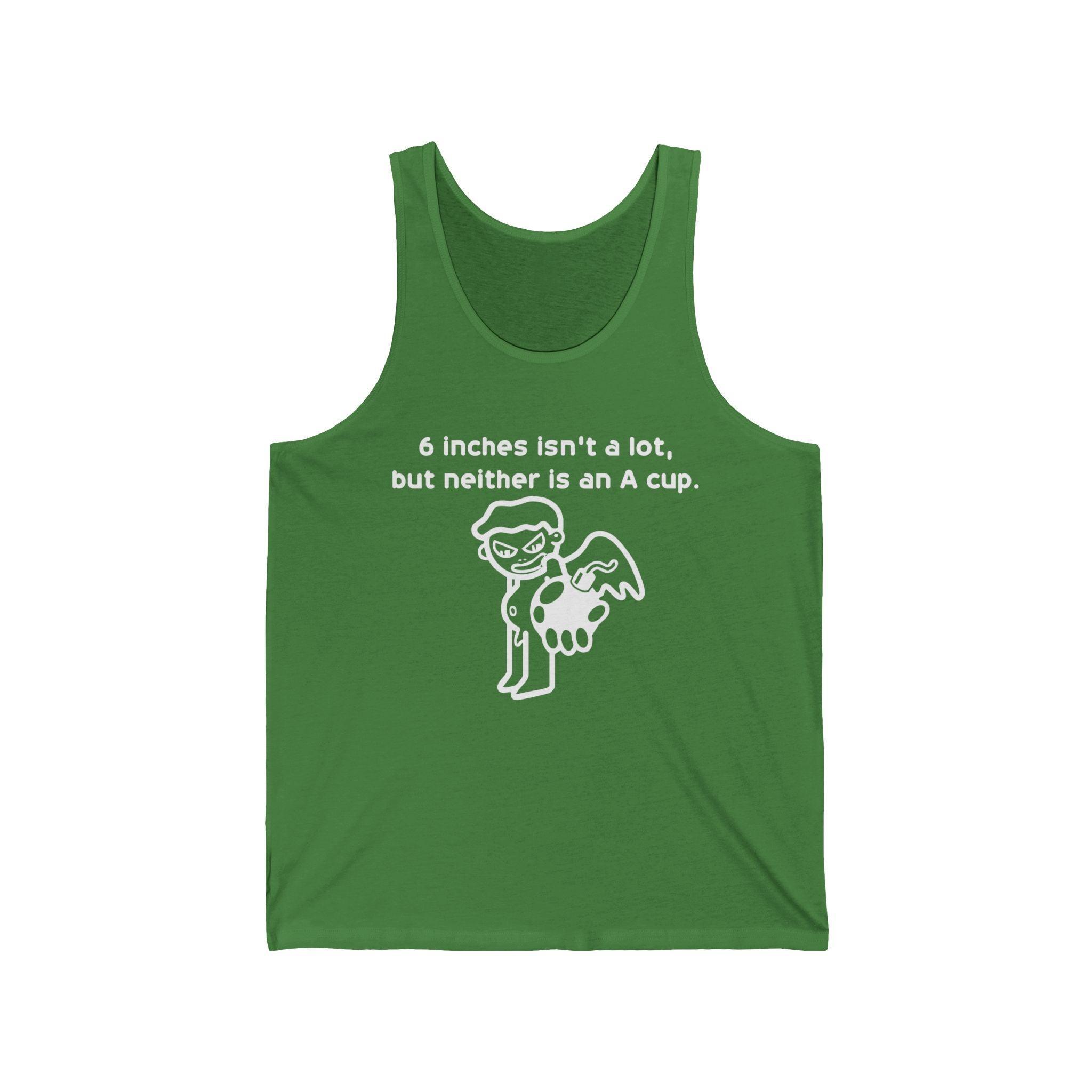 6 Inches Isn't A Lot, But Neither Is An A Cup. - Tank Top - Witty Twisters Fashions