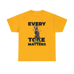 Every Toke Matters - T-Shirt - Witty Twisters Fashions