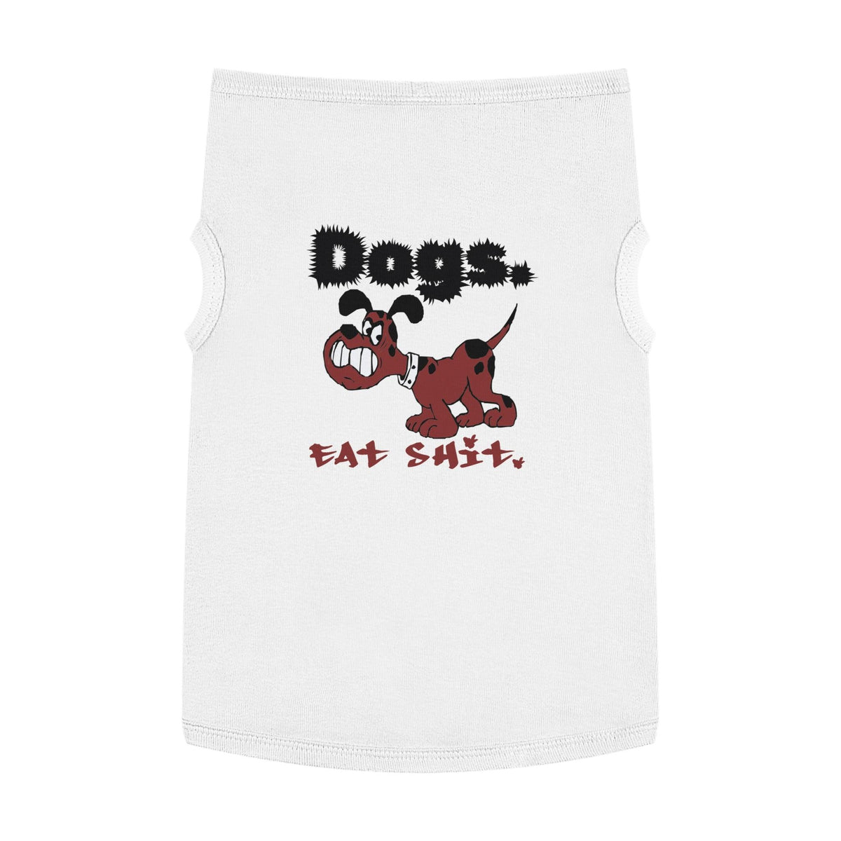 Dogs. Eat Shit. - Pet Tank Top - Witty Twisters Fashions