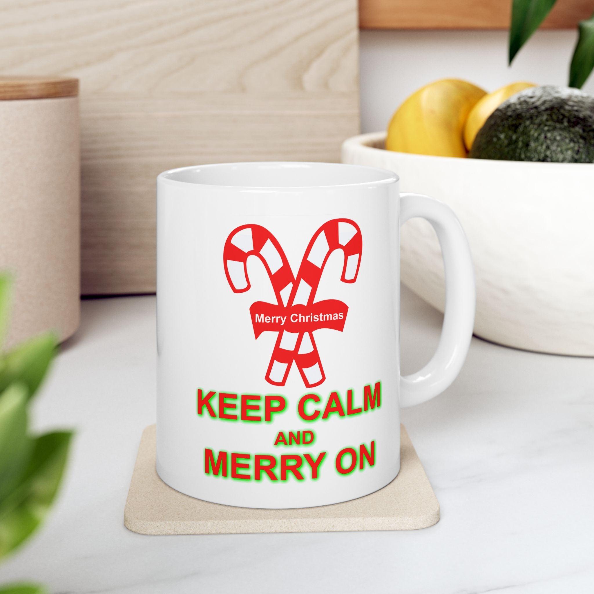 Keep Calm and Merry On - Ceramic Coffee Mug 11oz, 15oz