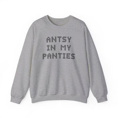 Antsy In My Panties - Sweatshirt - Witty Twisters Fashions