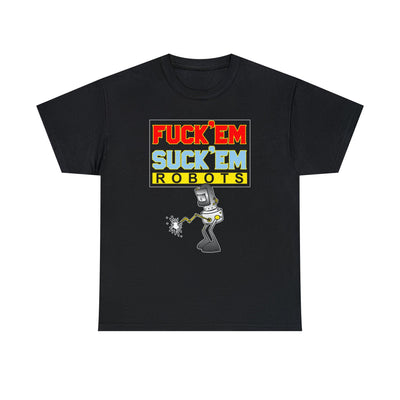 Fuck'em Suck'em Robots - Witty Twisters T-Shirts