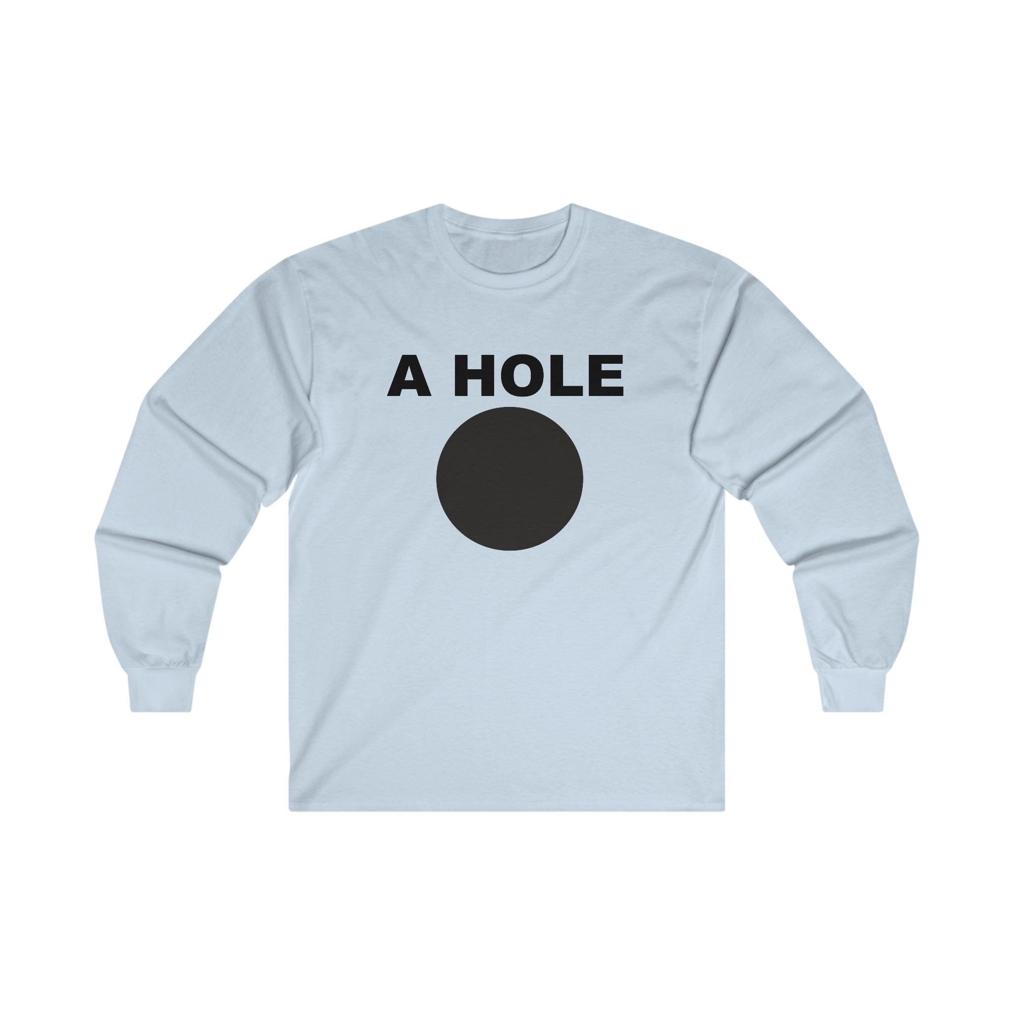 A Hole - Long-Sleeve Tee - Witty Twisters Fashions