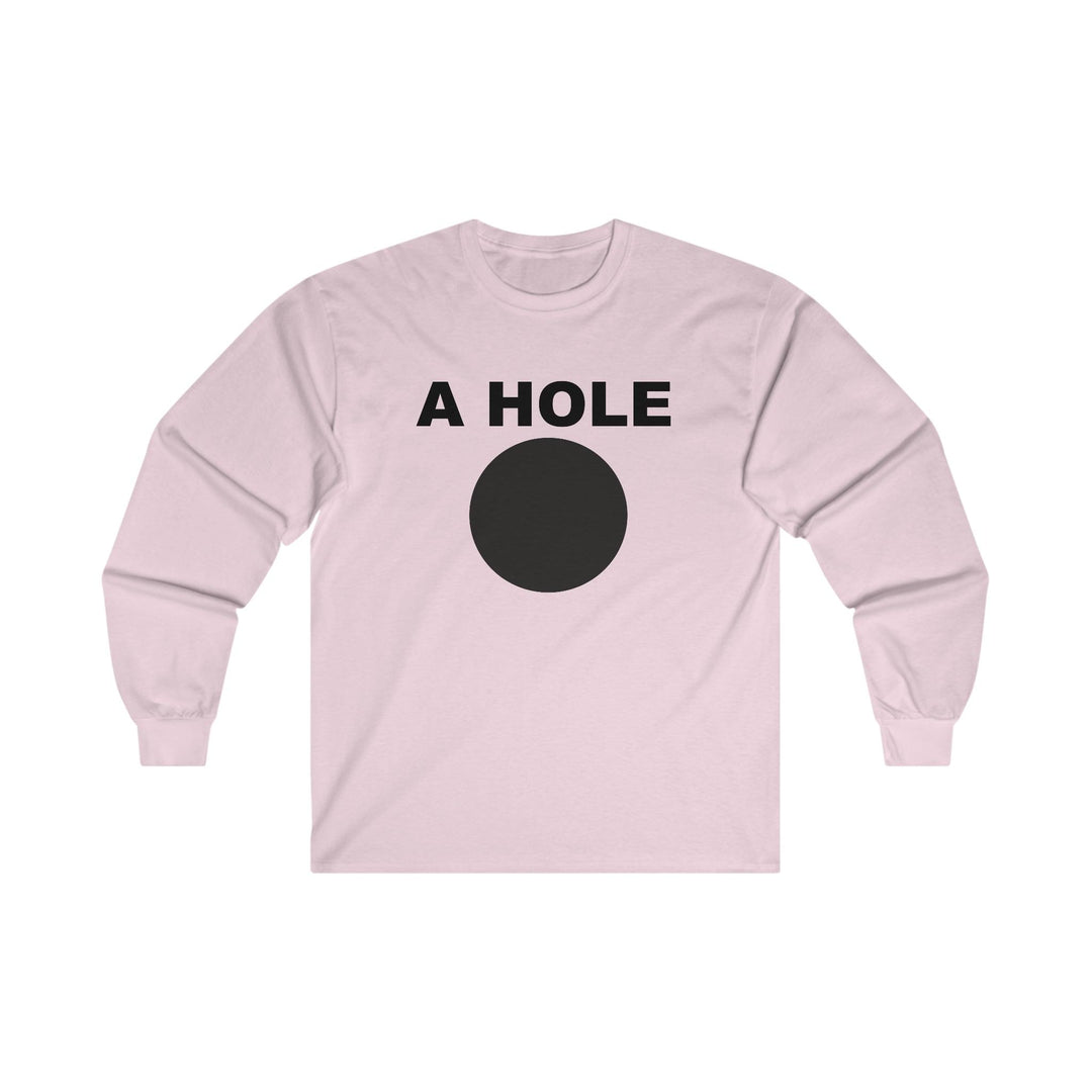 A Hole - Long-Sleeve Tee - Witty Twisters T-Shirts