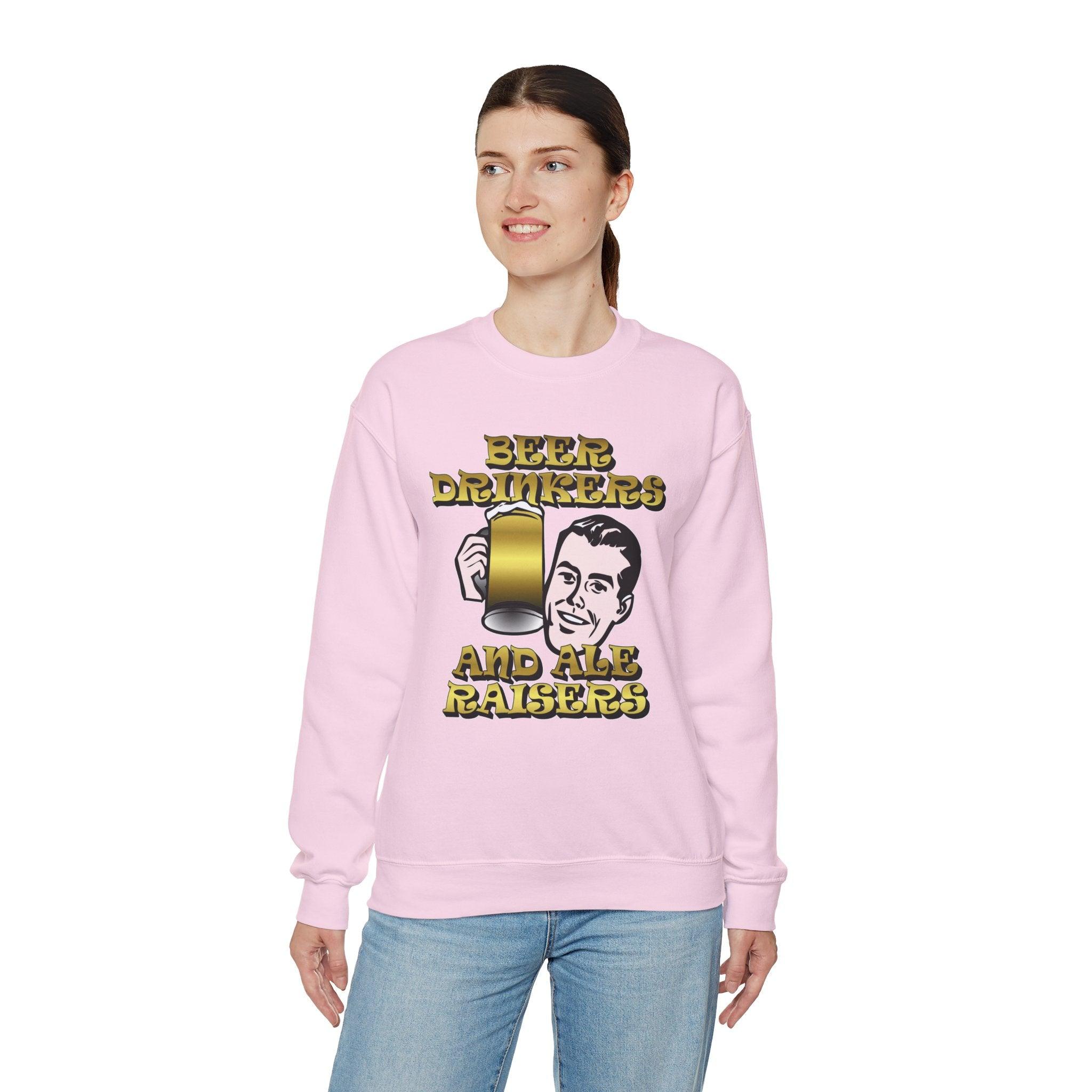 Beer Drinkers and Ale Raisers - Sweatshirt - Witty Twisters Fashions