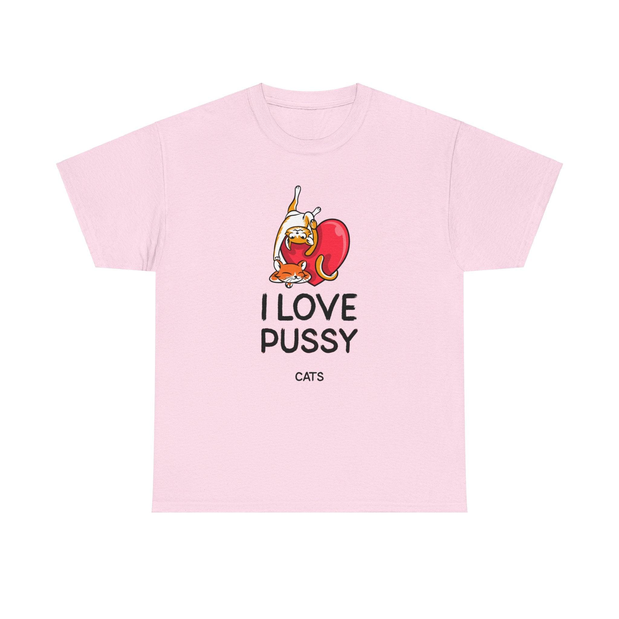 I love pussy cats - T-Shirt - Witty Twisters Fashions