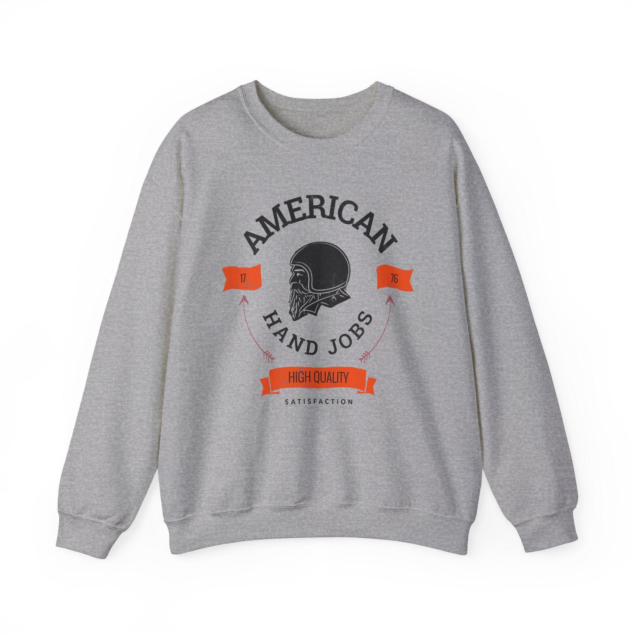 American Hand Jobs High Quality Satisfaction - Sweatshirt - Witty Twisters Fashions