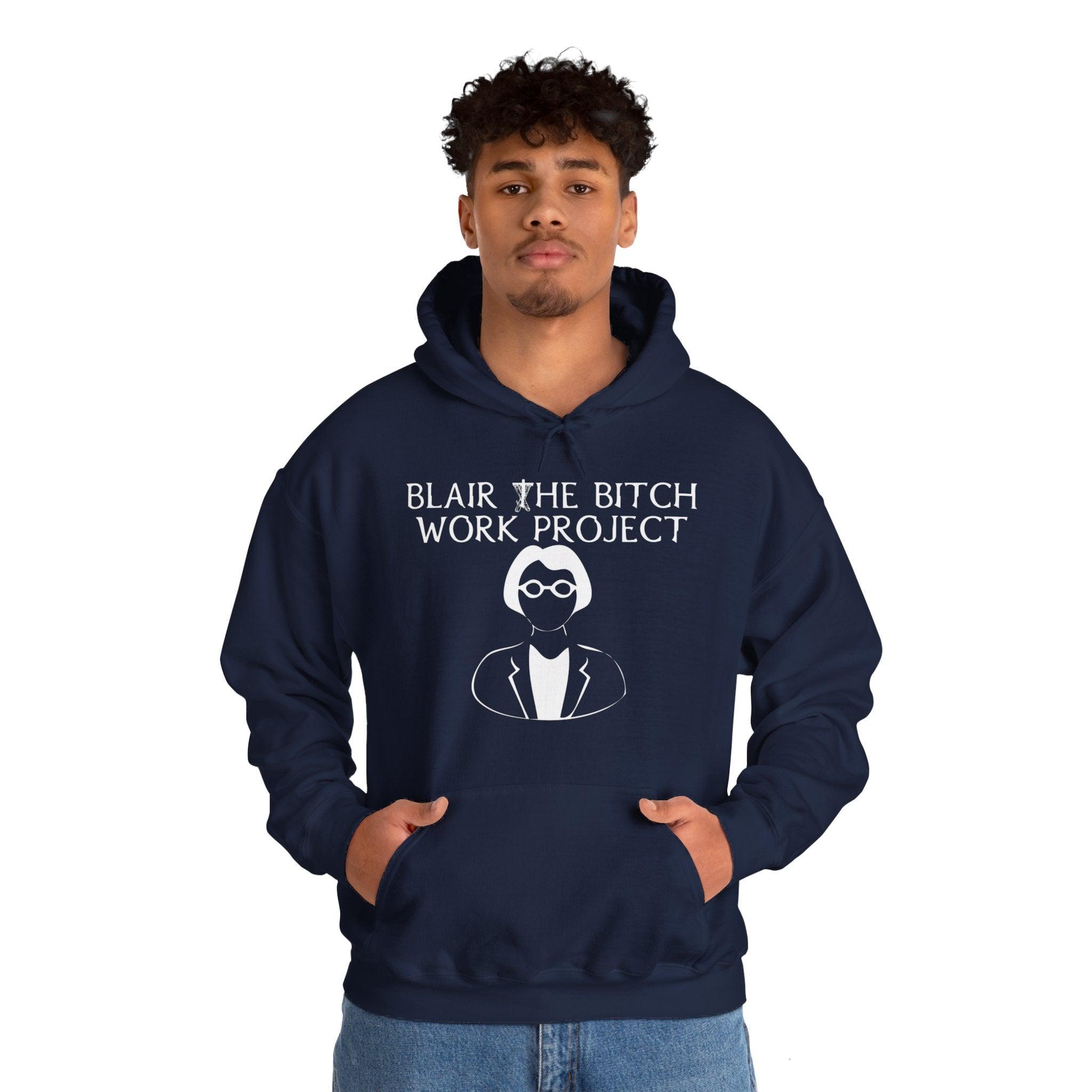 Blair The Bitch Work Project - Hoodie - Witty Twisters Fashions