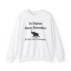 An Elephant Always Remembers But First, It Has To Dismember. - Sweatshirt - Witty Twisters Fashions