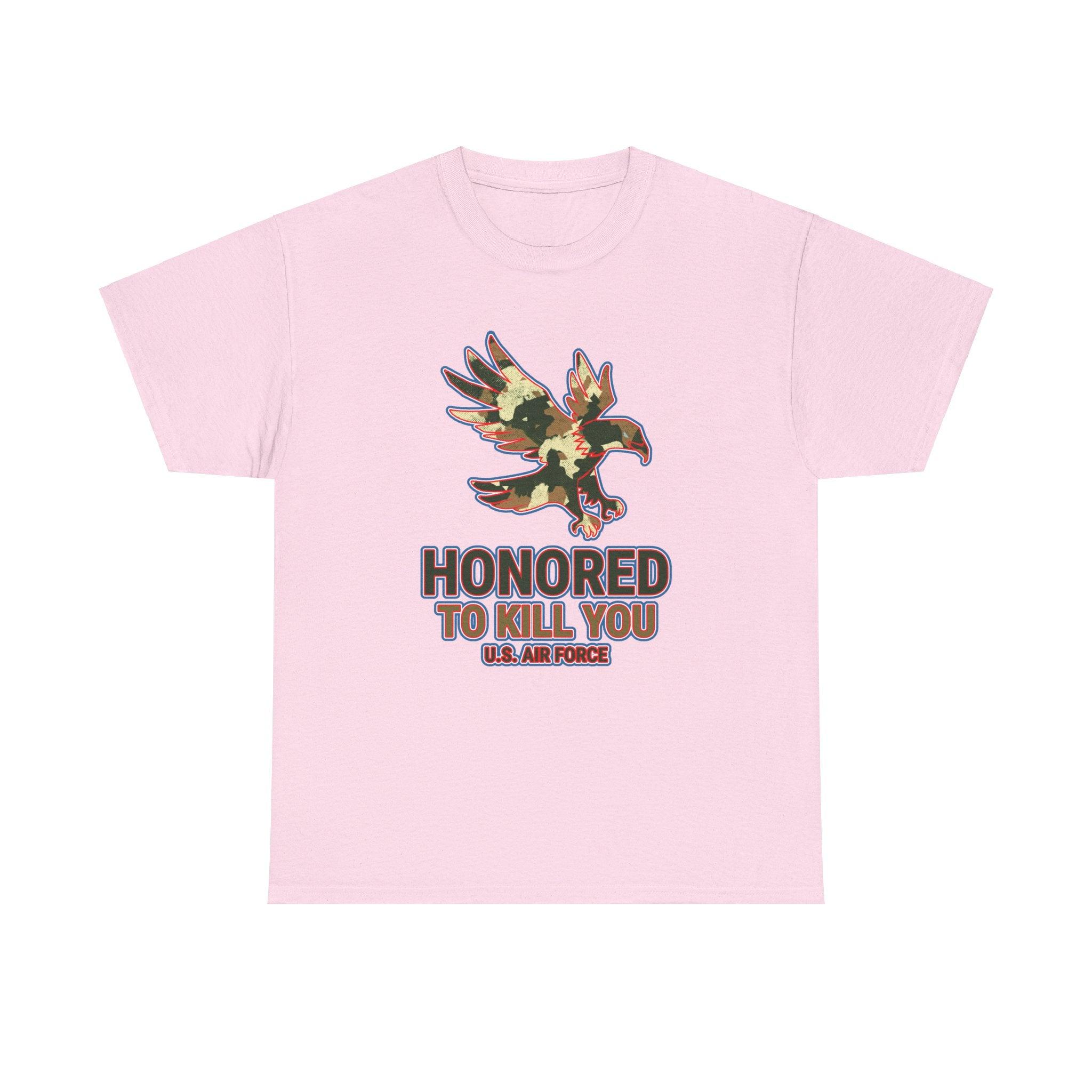 Honored to kill you U.S. Air Force - T-Shirt - Witty Twisters Fashions