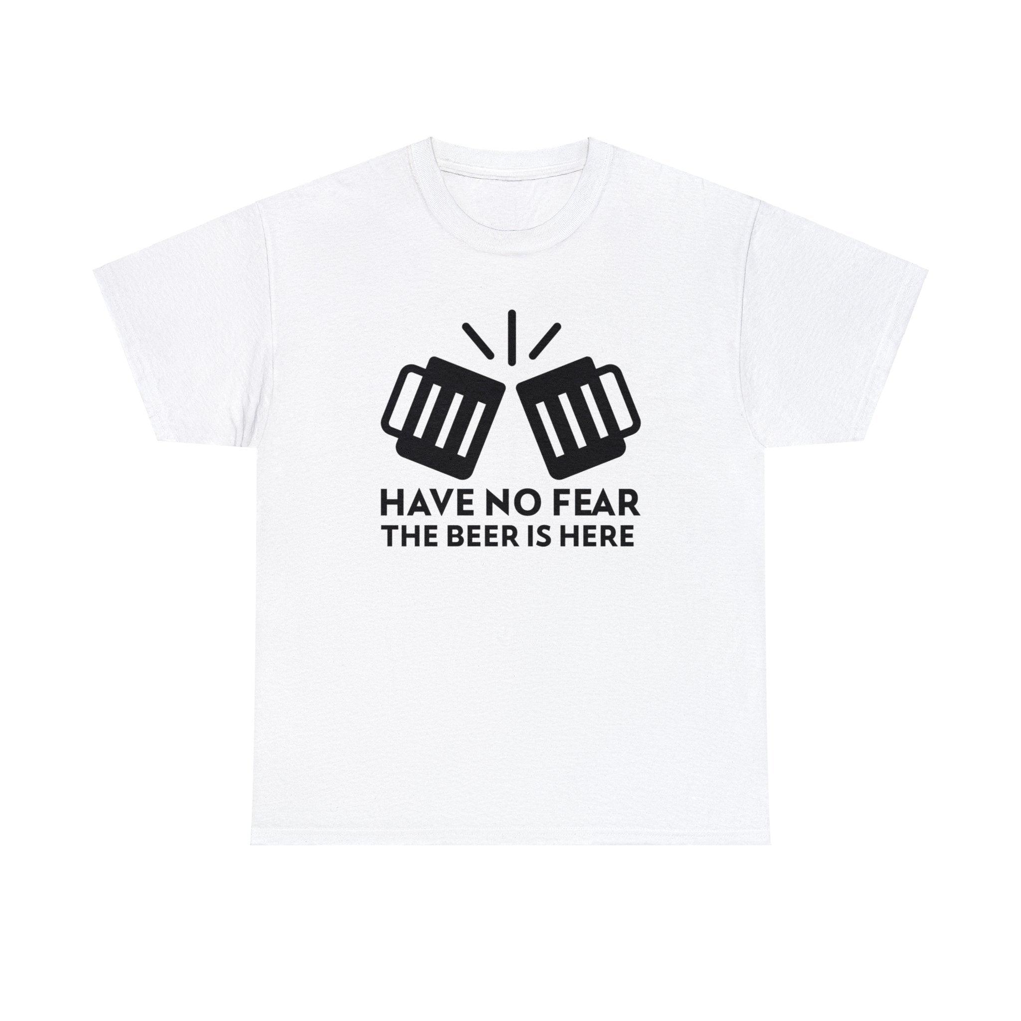 Have no fear The beer is here - T-Shirt - Witty Twisters Fashions