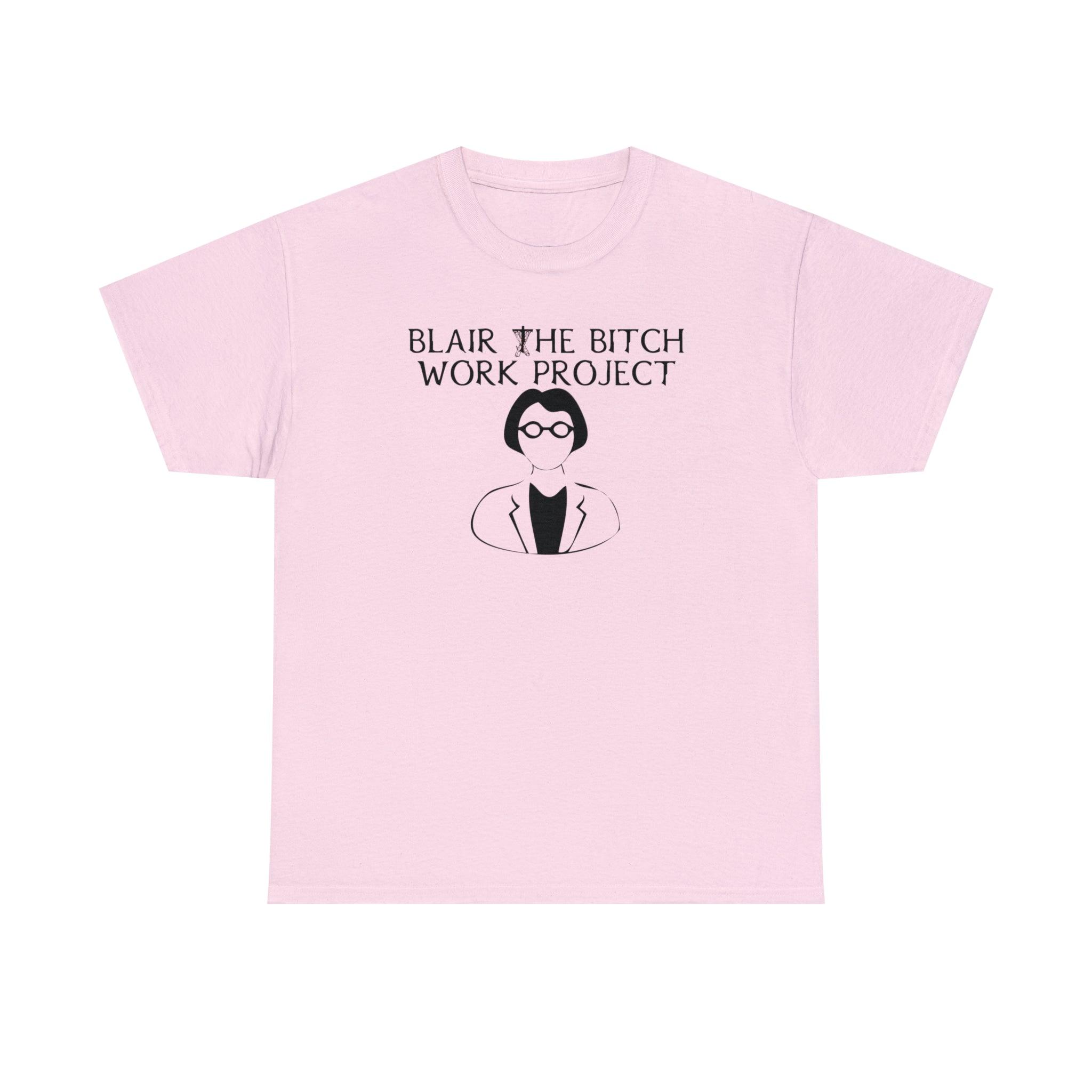 Blair The Bitch Work Project - T-Shirt - Witty Twisters Fashions