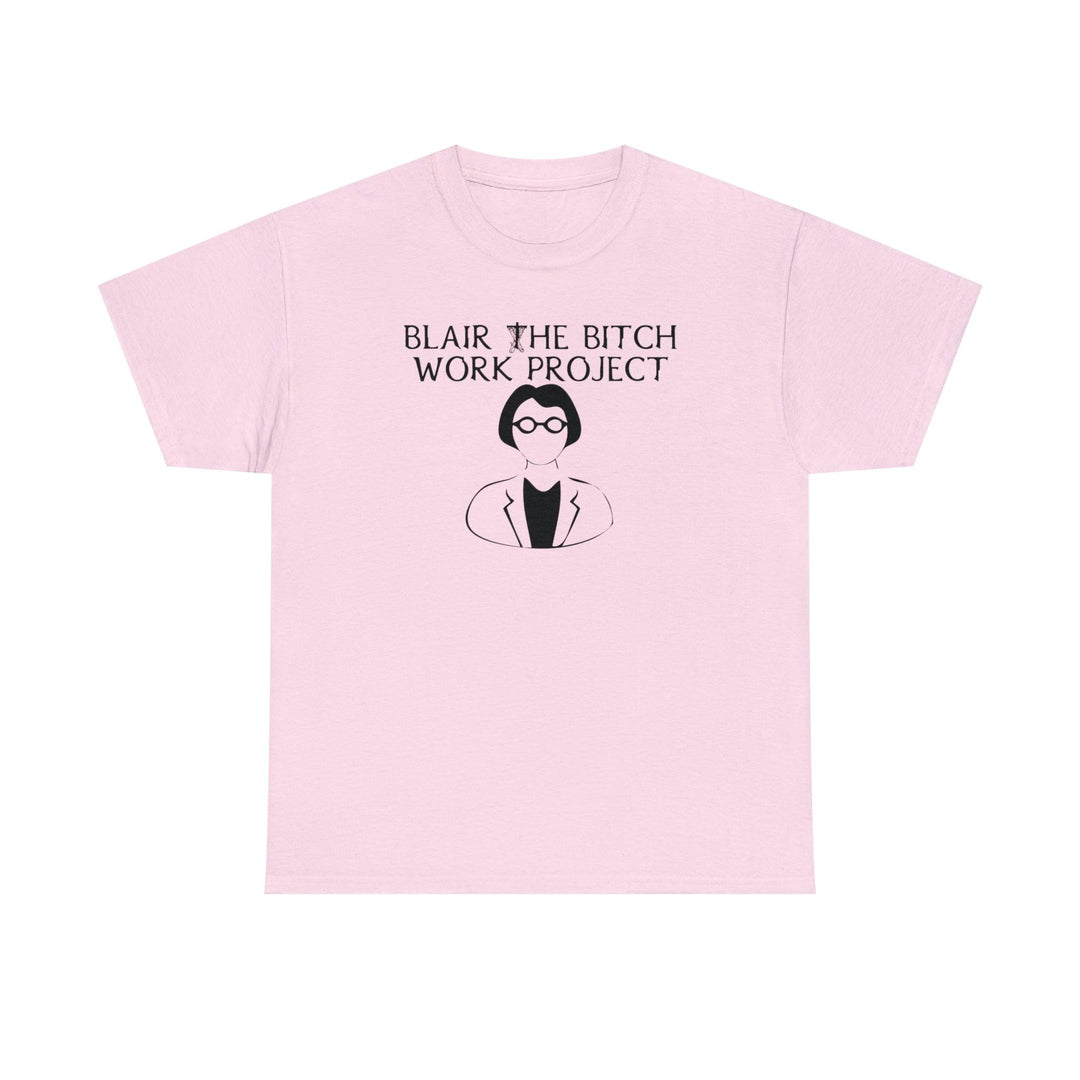 Blair The Bitch Work Project - Witty Twisters T-Shirts