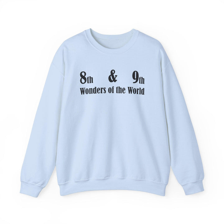 8th and 9th Wonders of the World - Sweatshirt - Witty Twisters T-Shirts
