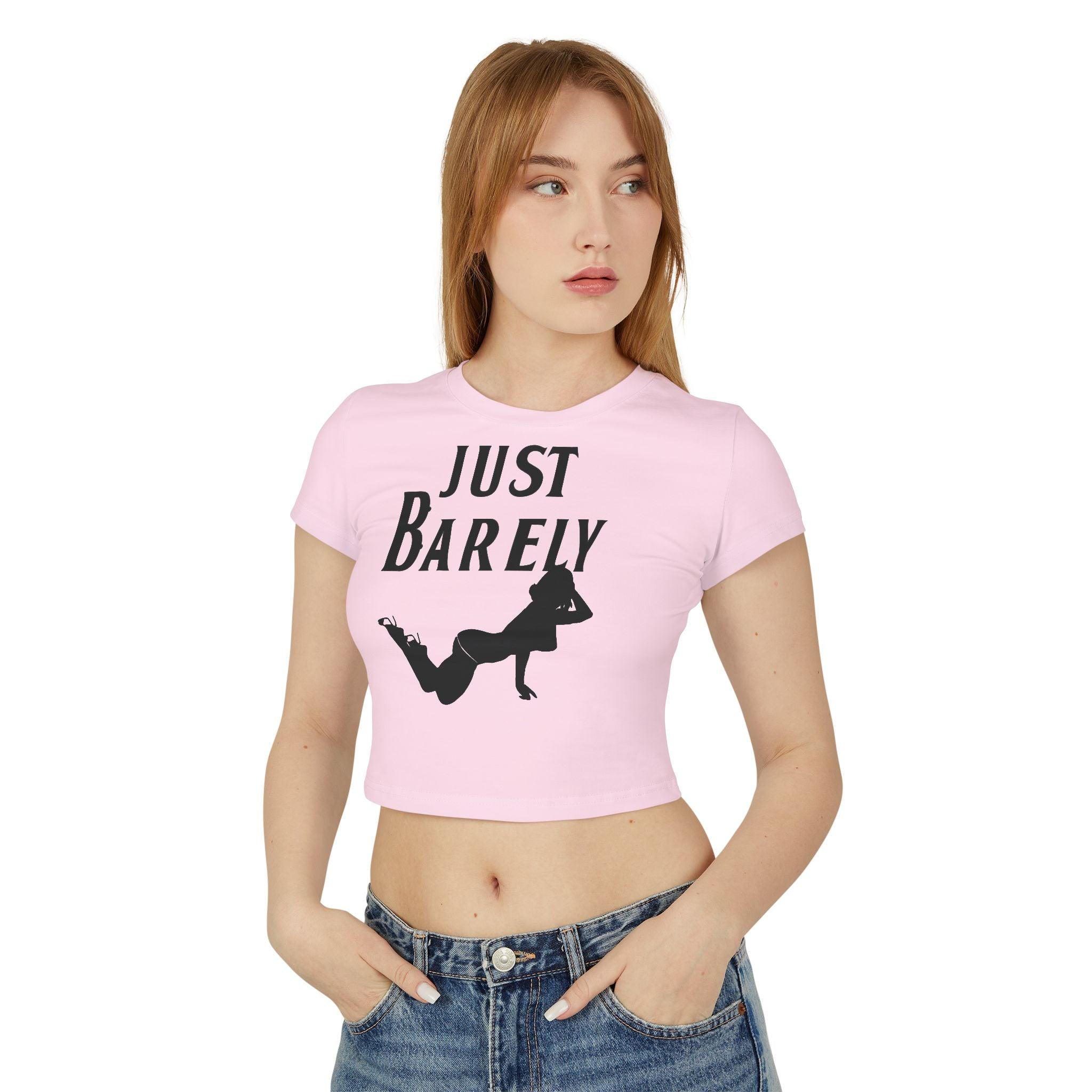 Just Barely - Women's Baby Tee - Witty Twisters Fashions