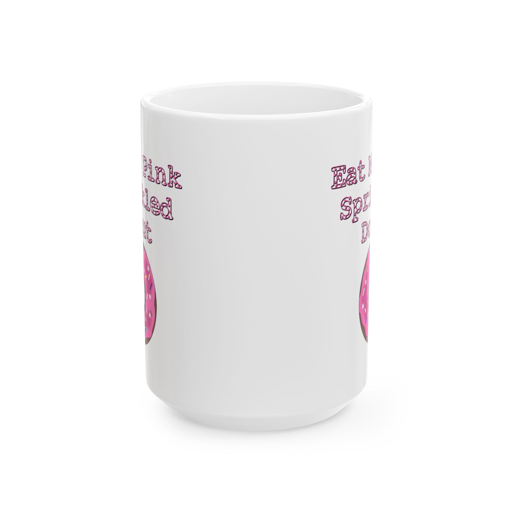 Eat My Pink Sprinkled Donut - Ceramic Coffee Mug 11oz, 15oz