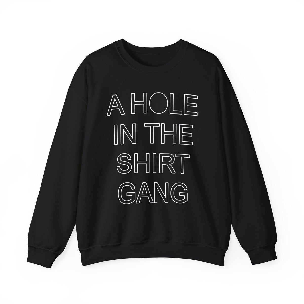 A Hole In The Shirt Gang - Sweatshirt - Witty Twisters Fashions