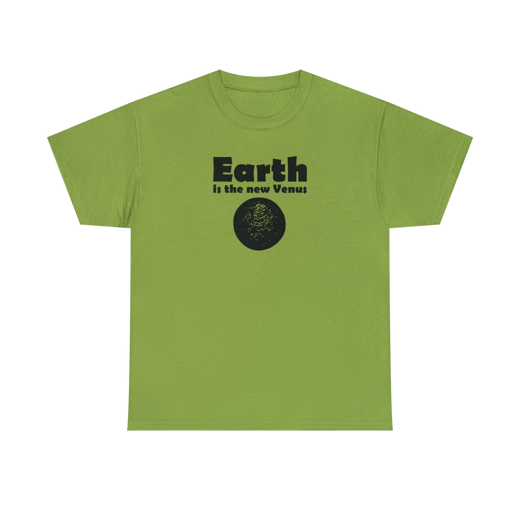 Earth Is The New Venus - T-Shirt - Witty Twisters Fashions