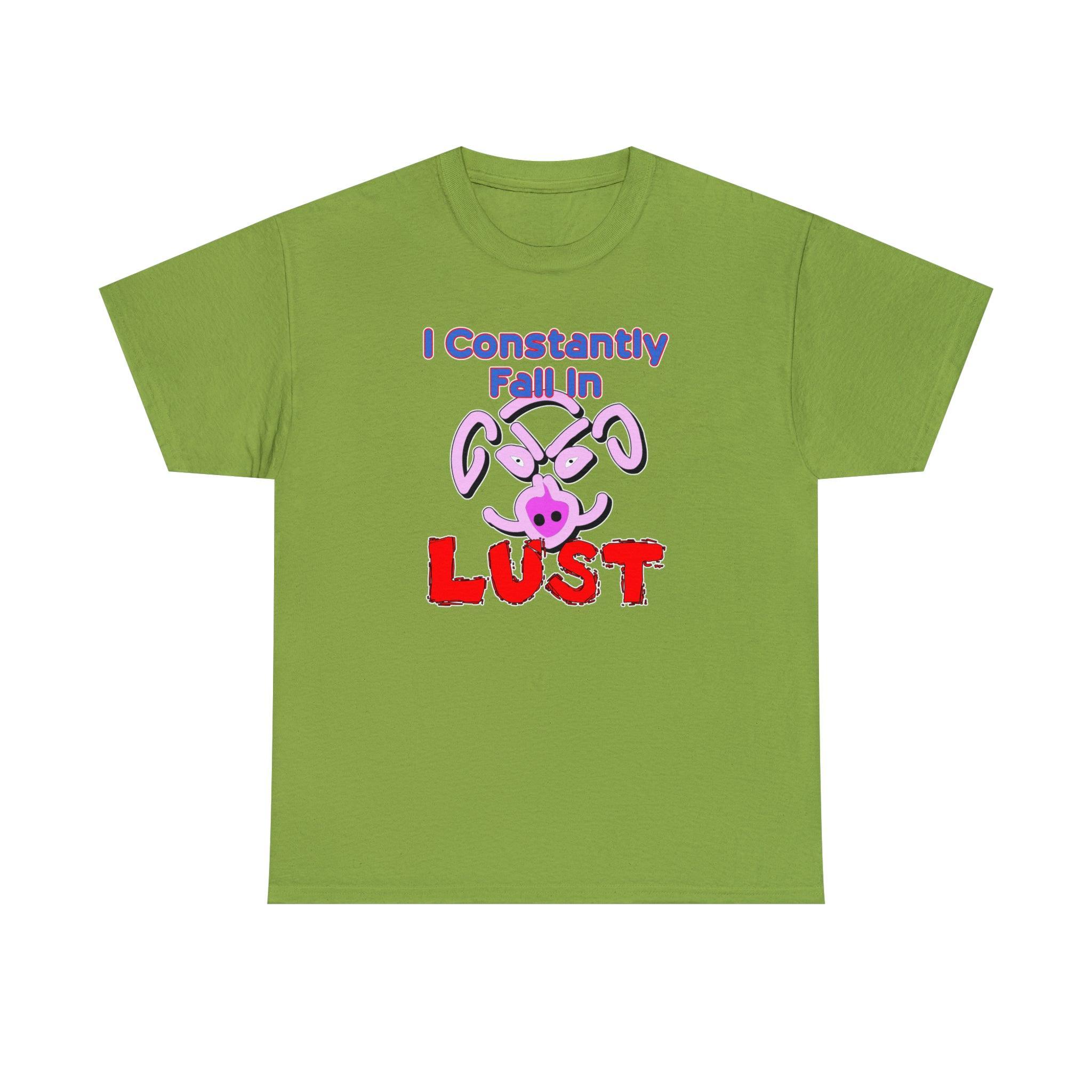 I Constantly Fall In Lust - T-Shirt - Witty Twisters Fashions