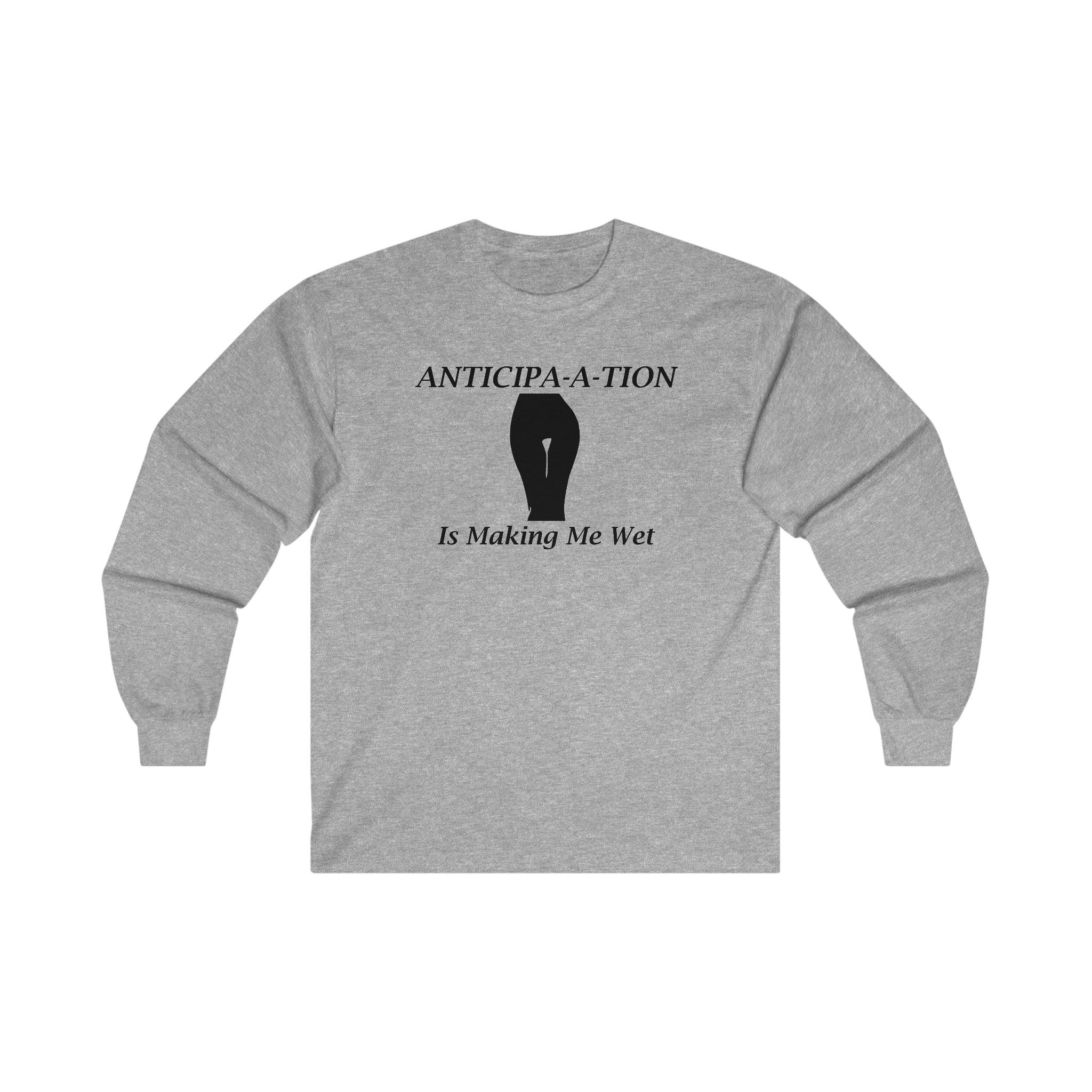 Anticipa-a-tion Is Making Me Wet - Long-Sleeve Tee - Witty Twisters Fashions