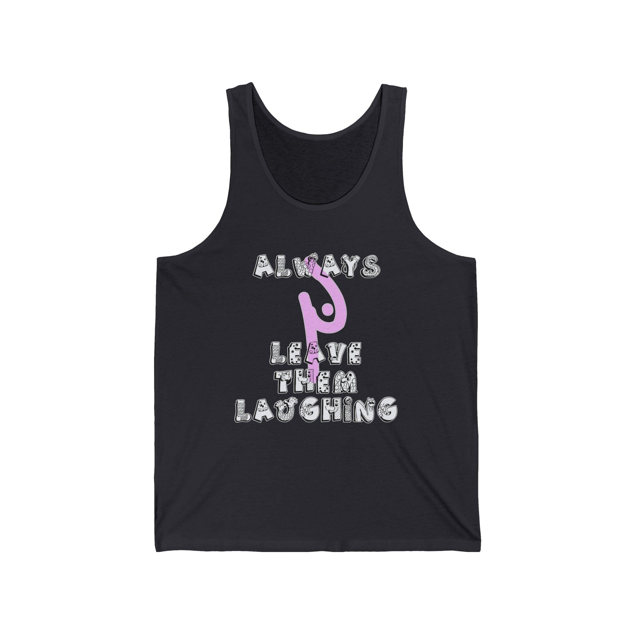 Always Leave Them Laughing - Tank Top - Witty Twisters Fashions