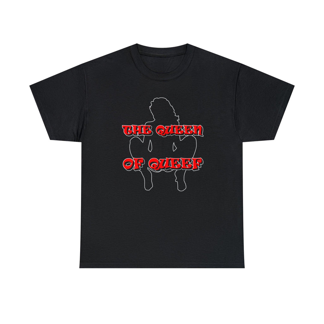The Queen Of Queef - Witty Twisters T-Shirts