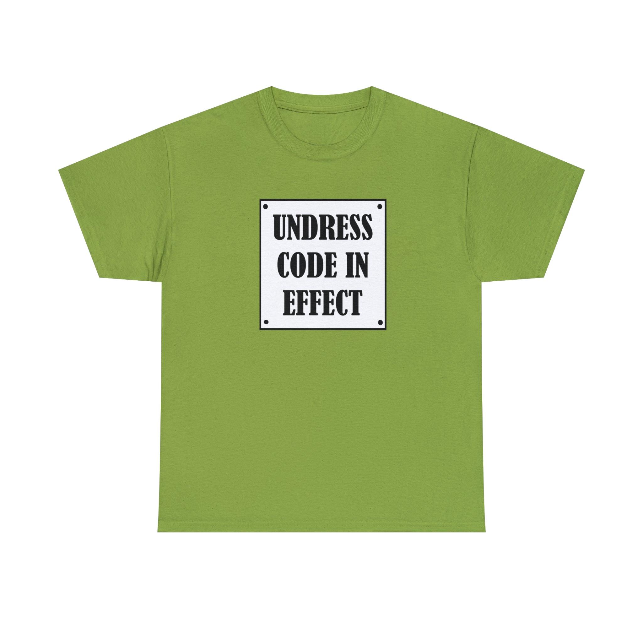 Undress Code In Effect - T-Shirt - Witty Twisters Fashions